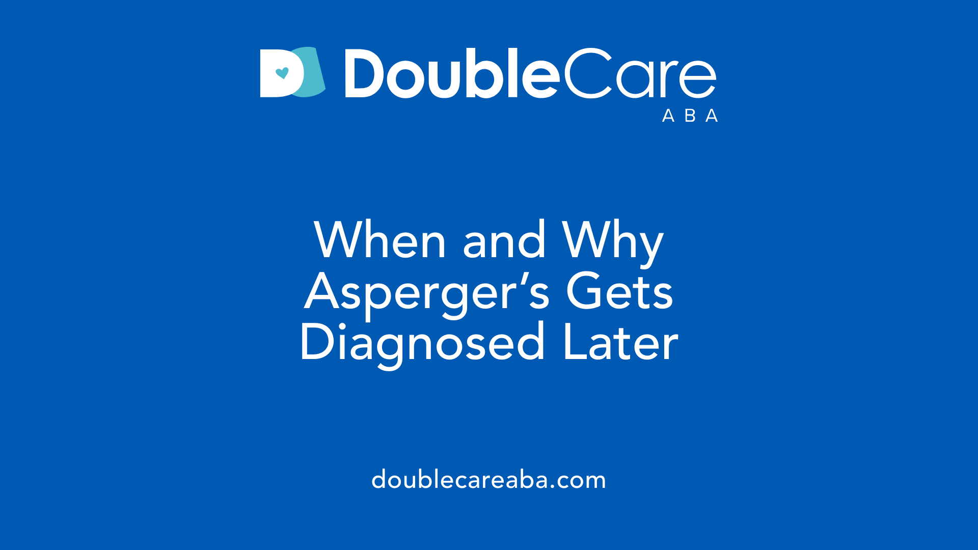 When and Why Asperger’s Gets Diagnosed Later