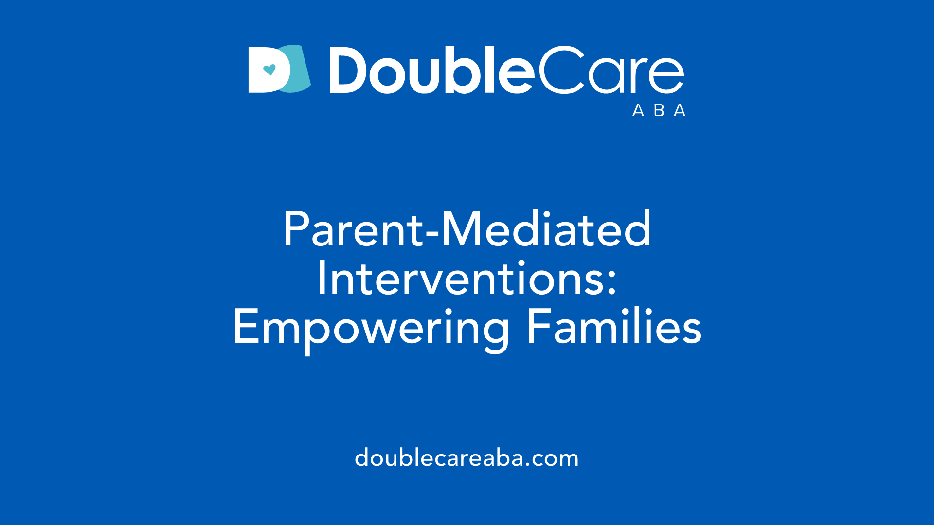 Parent-Mediated Interventions: Empowering Families