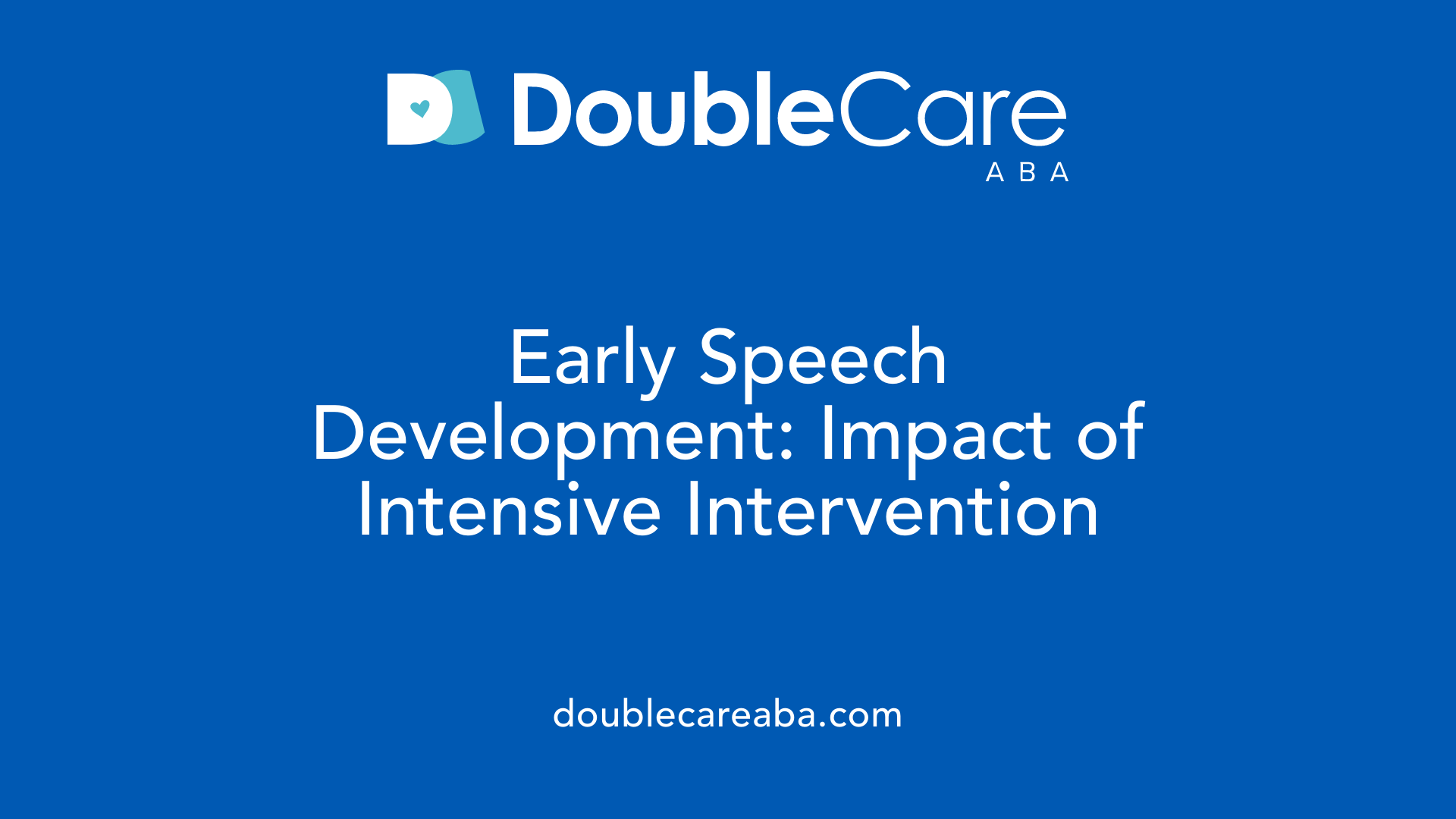Early Speech Development: Impact of Intensive Intervention