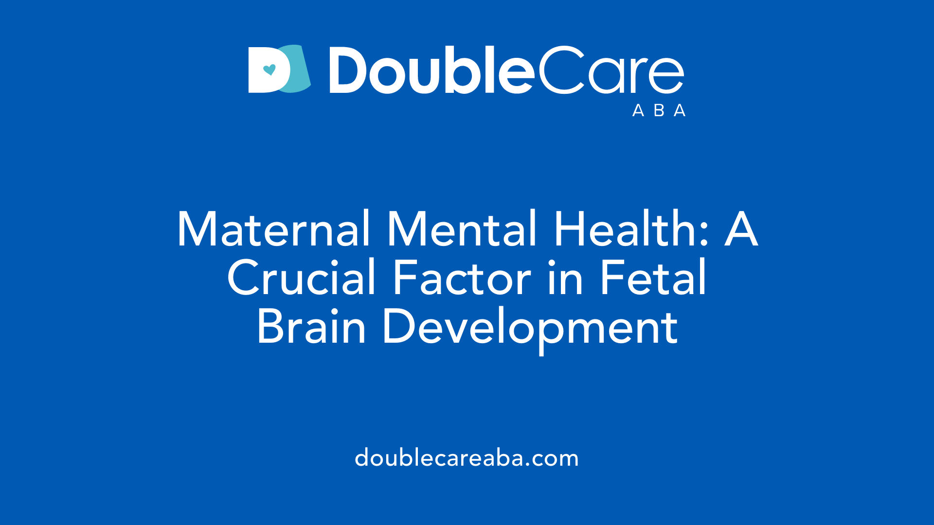 Maternal Mental Health: A Crucial Factor in Fetal Brain Development