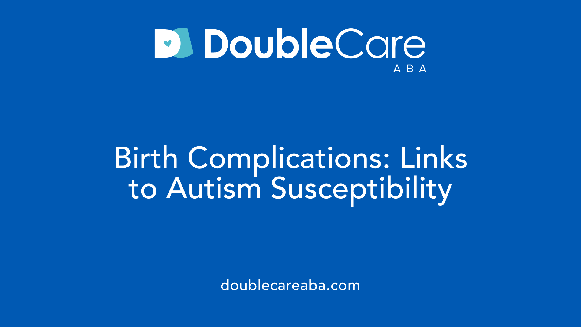 Birth Complications: Links to Autism Susceptibility