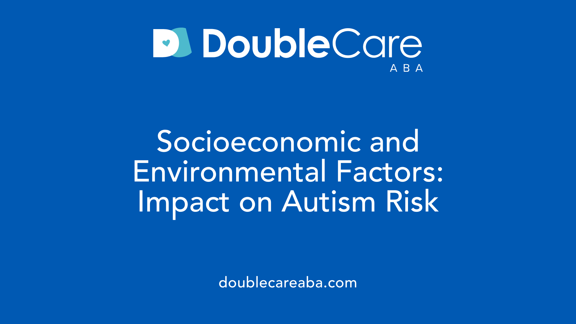 Socioeconomic and Environmental Factors: Impact on Autism Risk