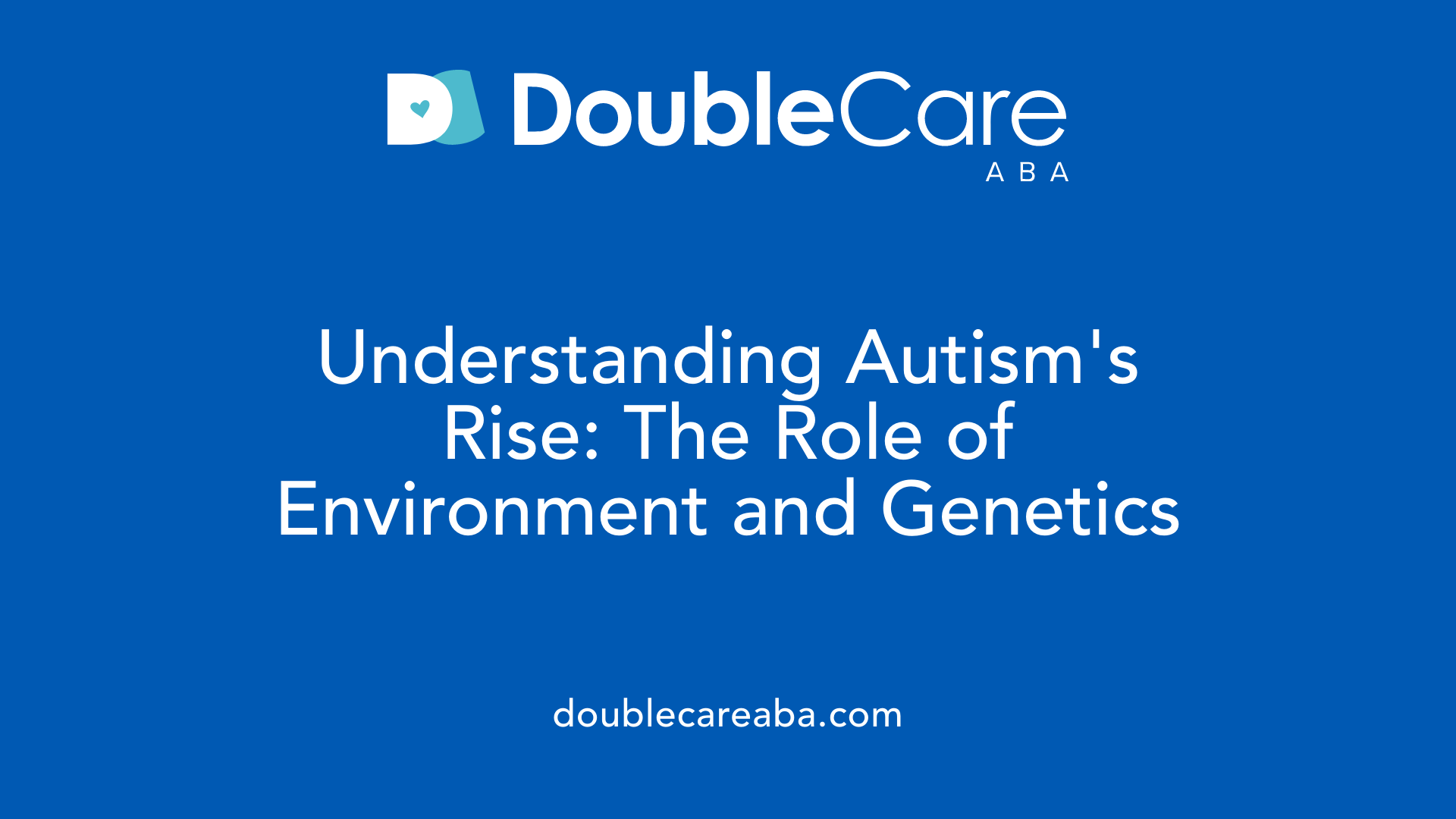 Understanding Autism's Rise: The Role of Environment and Genetics