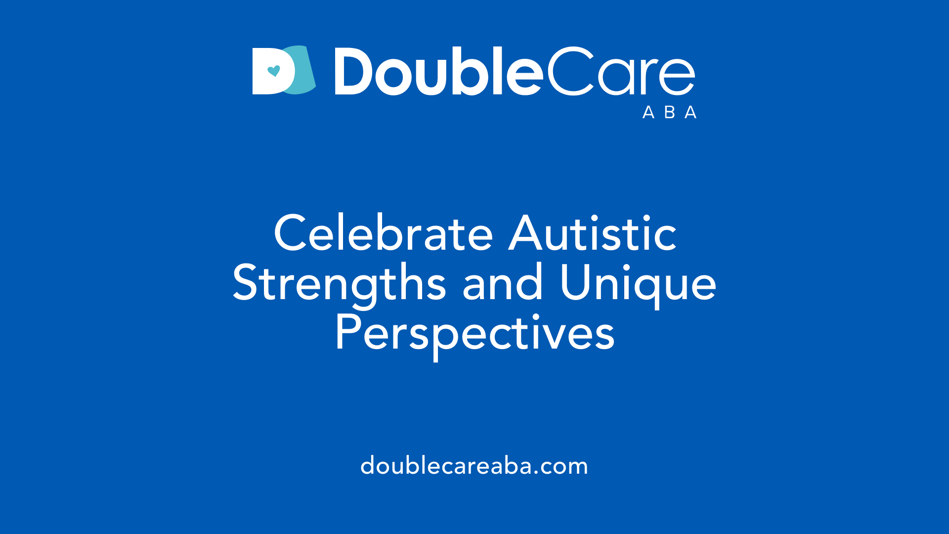 Celebrate Autistic Strengths and Unique Perspectives