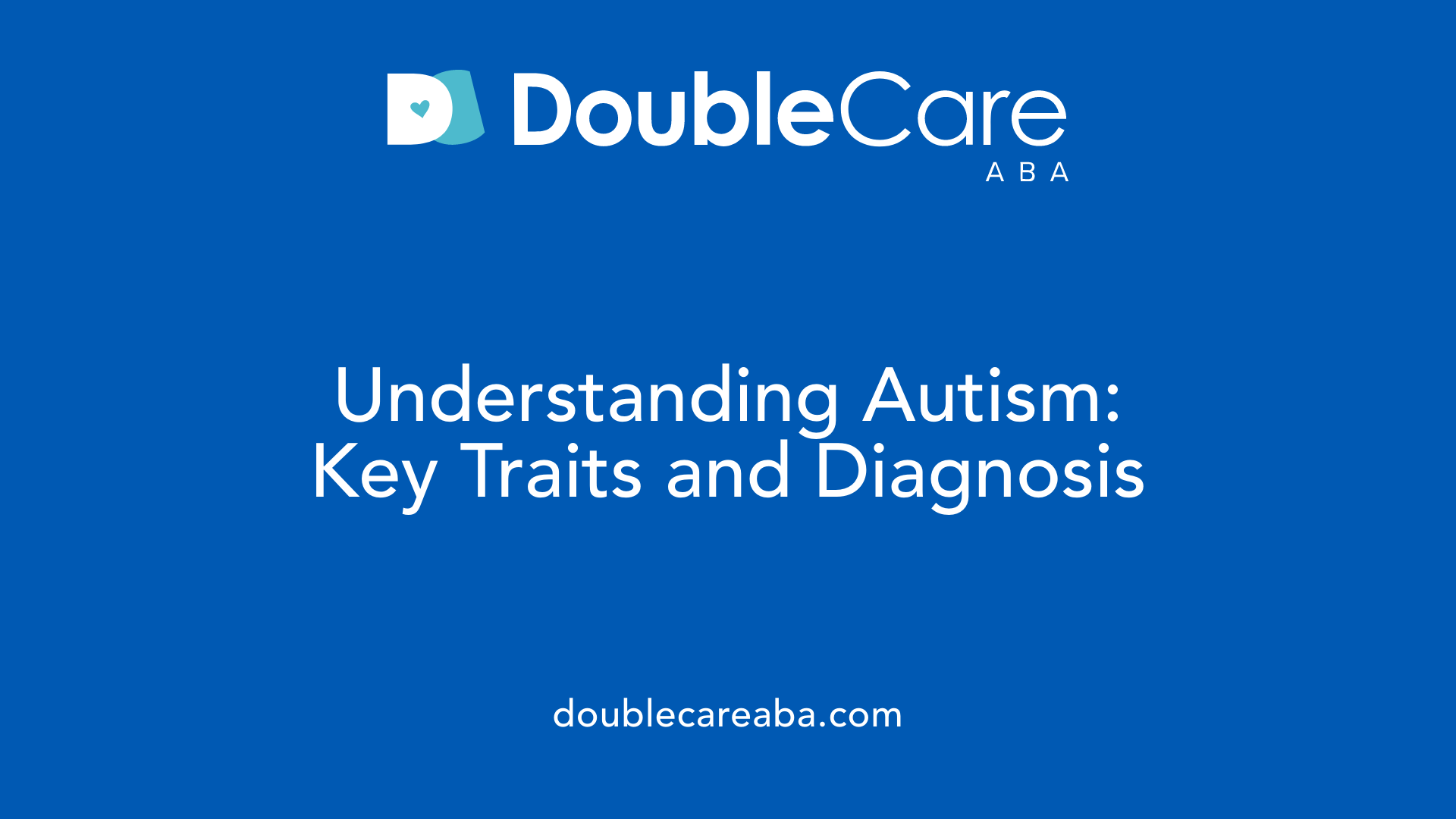 Understanding Autism: Key Traits and Diagnosis