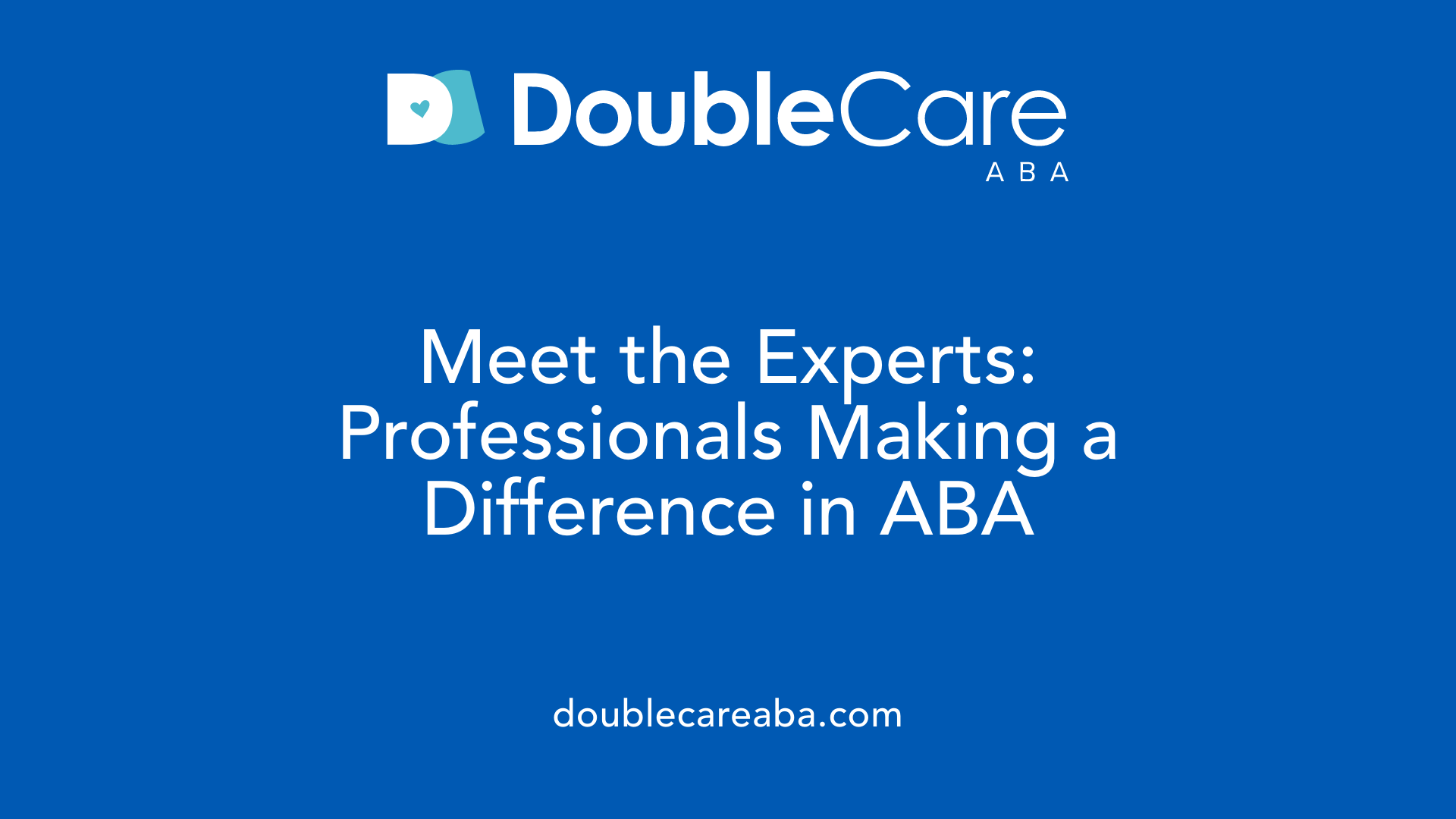 Meet the Experts: Professionals Making a Difference in ABA