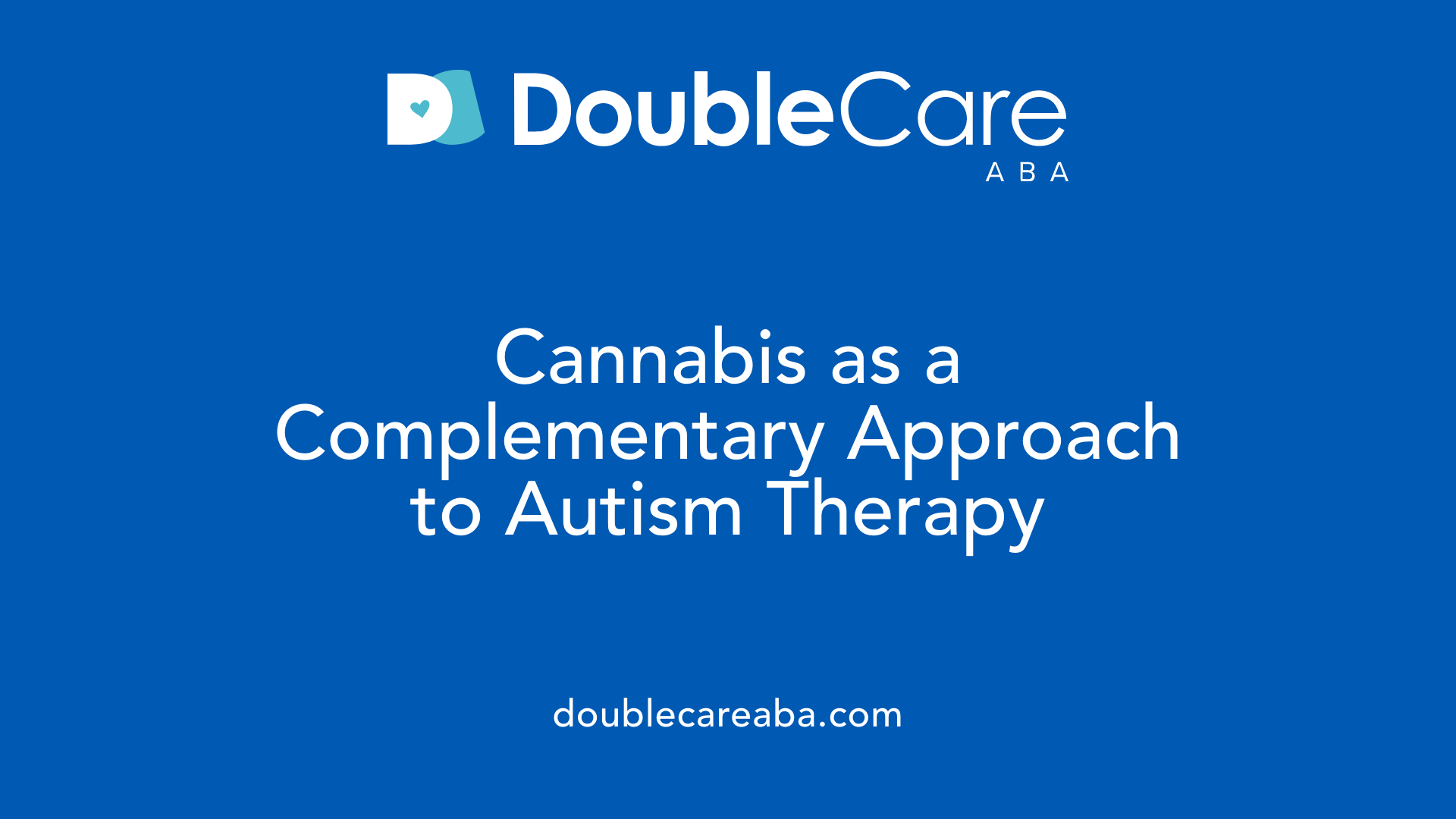 Cannabis as a Complementary Approach to Autism Therapy