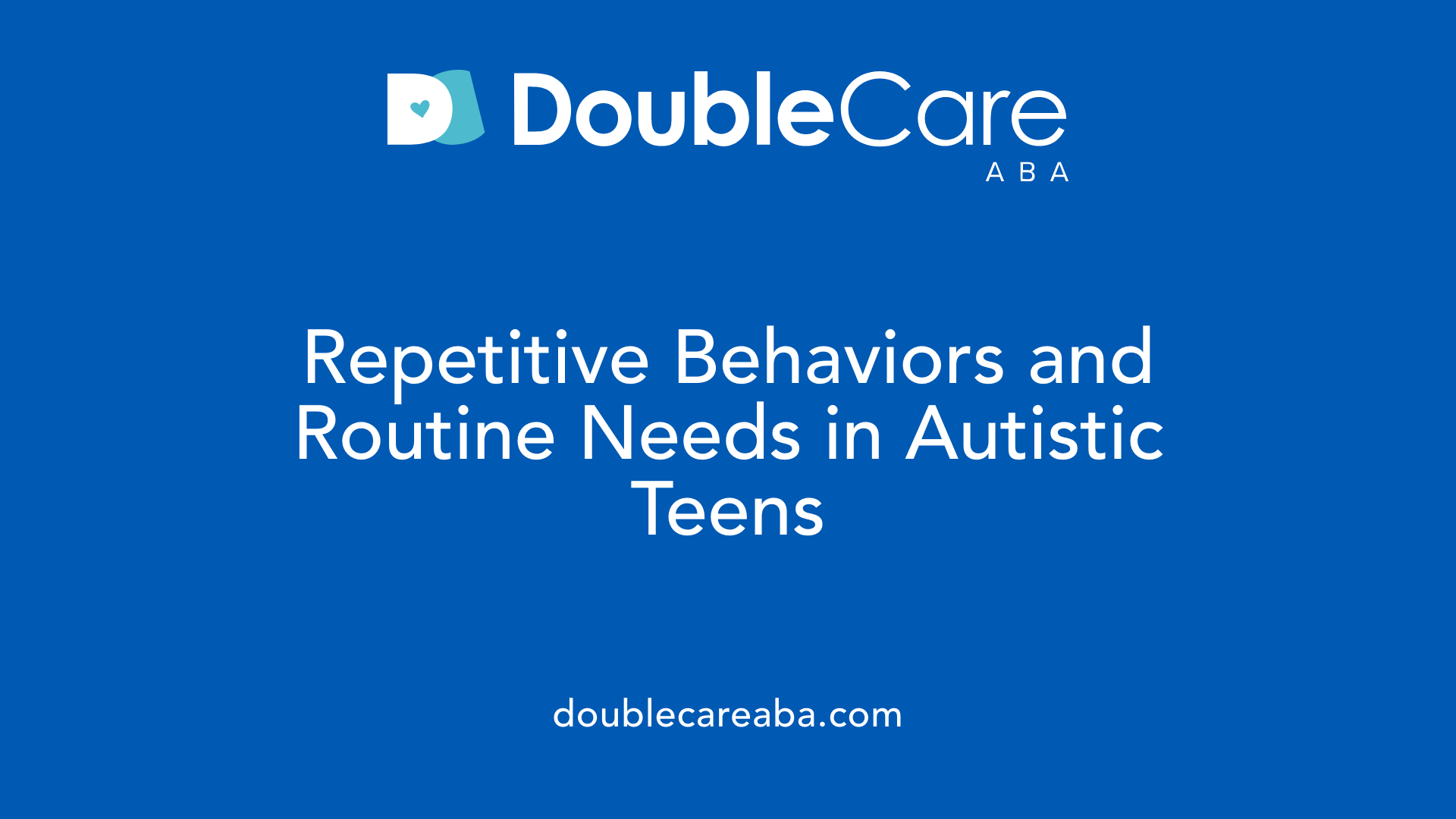 Repetitive Behaviors and Routine Needs in Autistic Teens