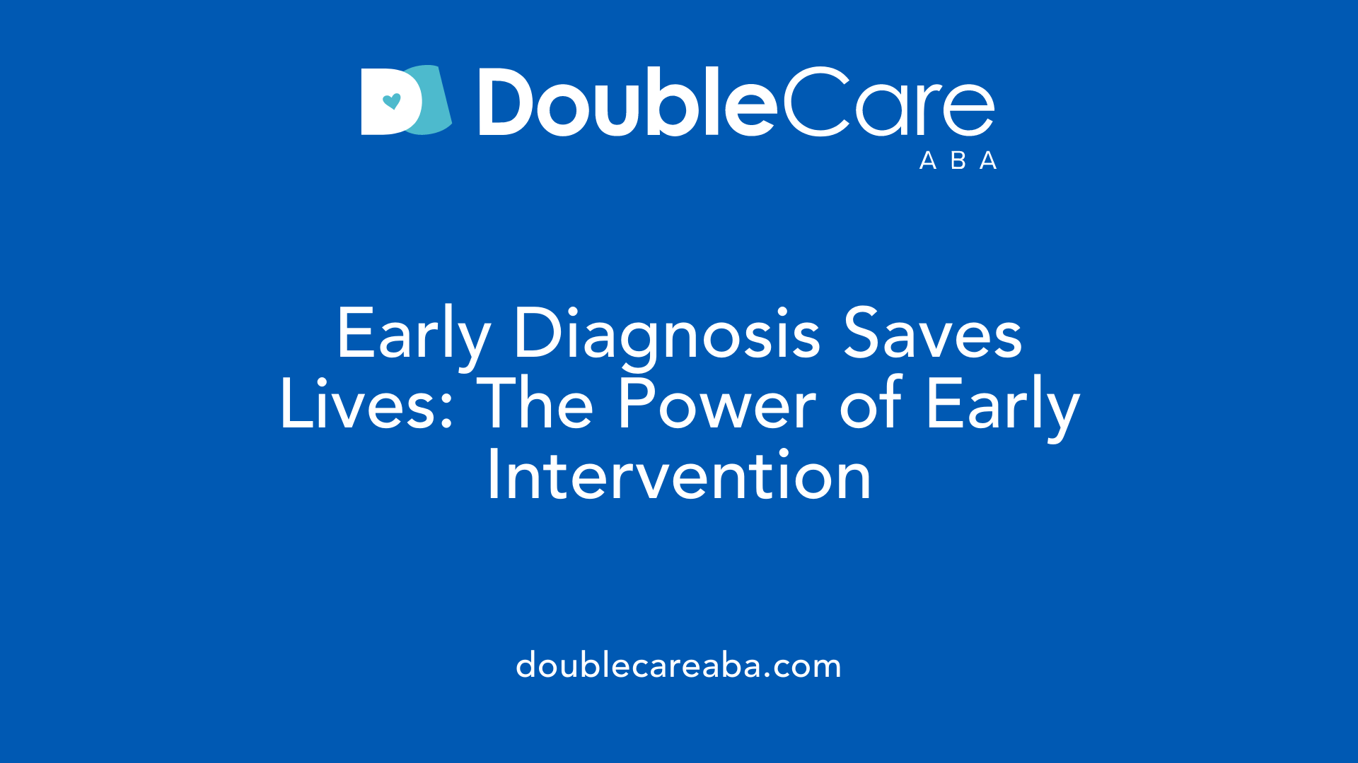 Early Diagnosis Saves Lives: The Power of Early Intervention