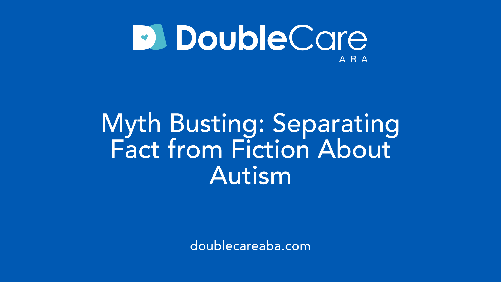 Myth Busting: Separating Fact from Fiction About Autism