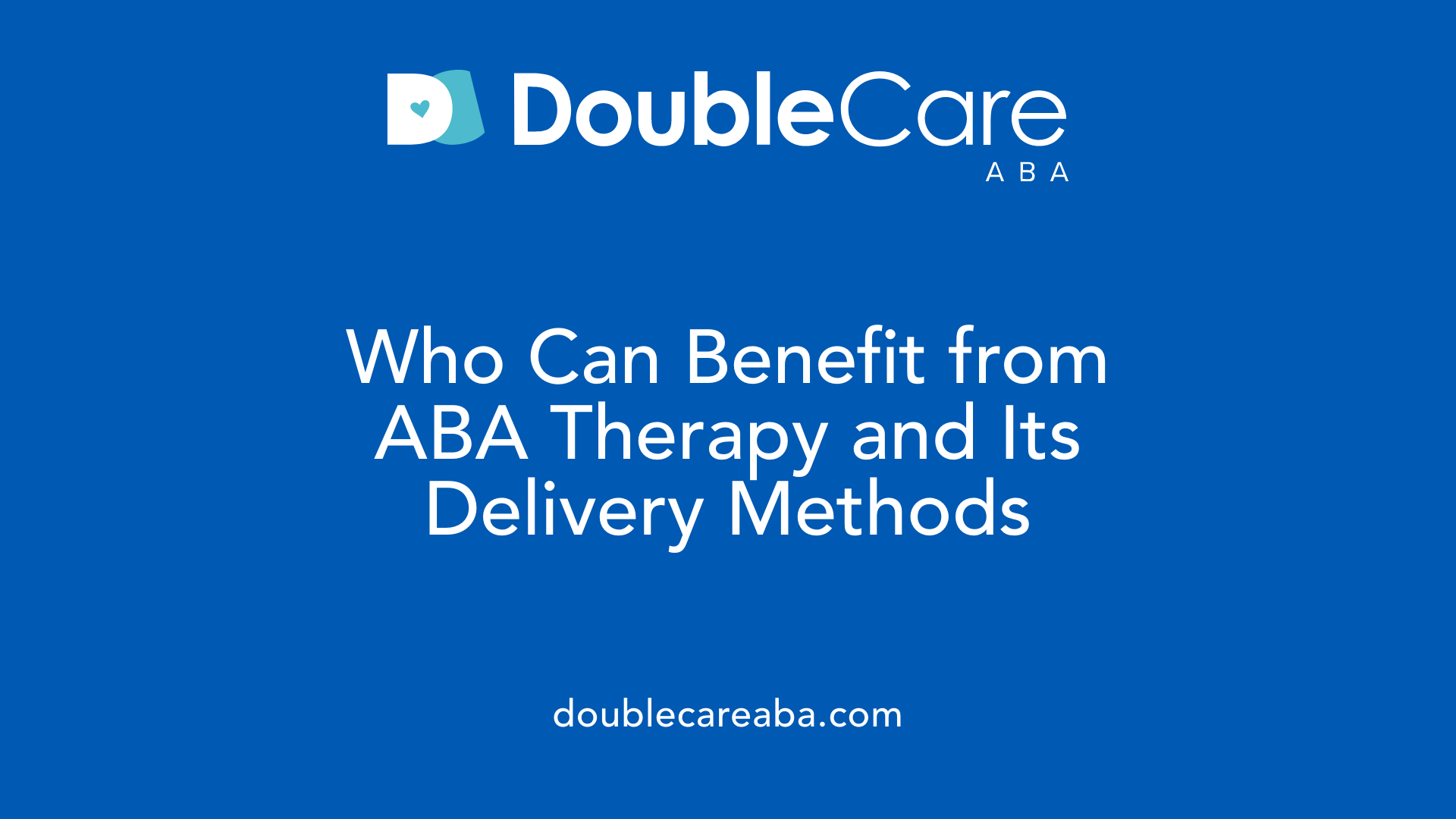 Who Can Benefit from ABA Therapy and Its Delivery Methods