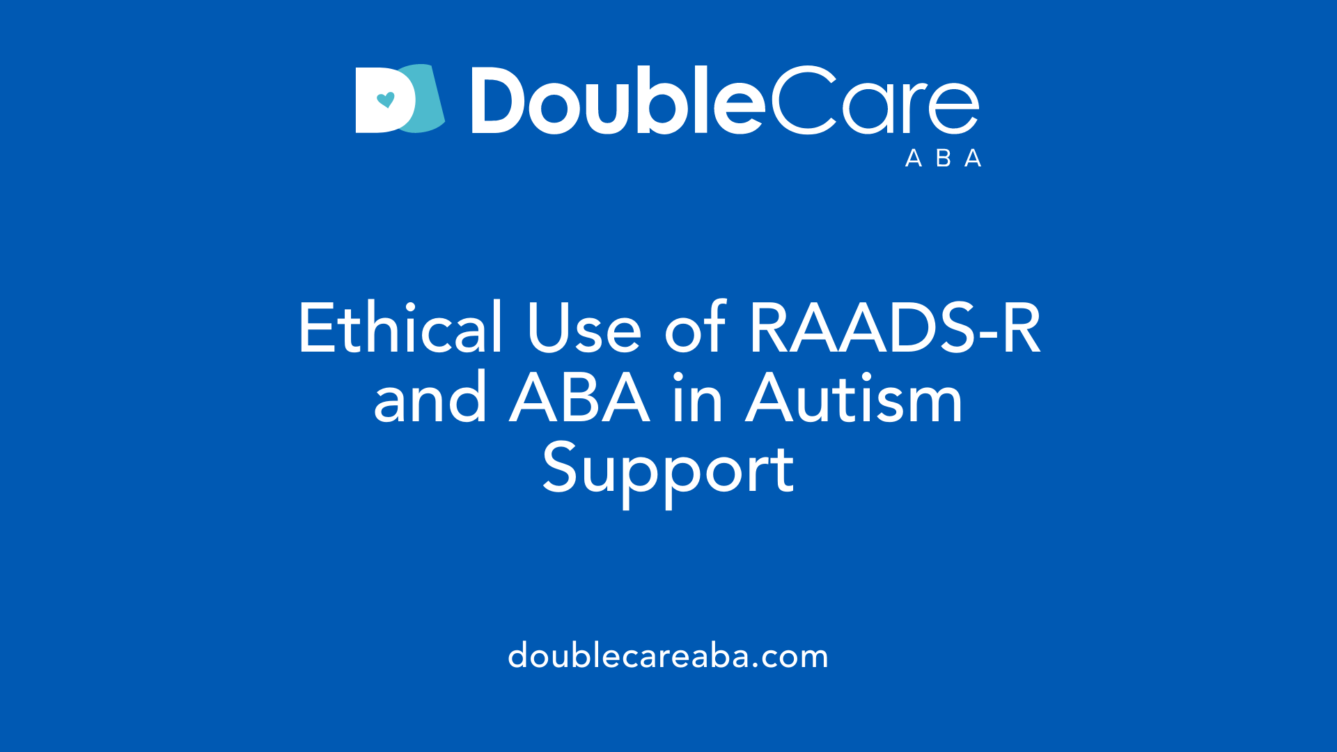 Ethical Use of RAADS-R and ABA in Autism Support