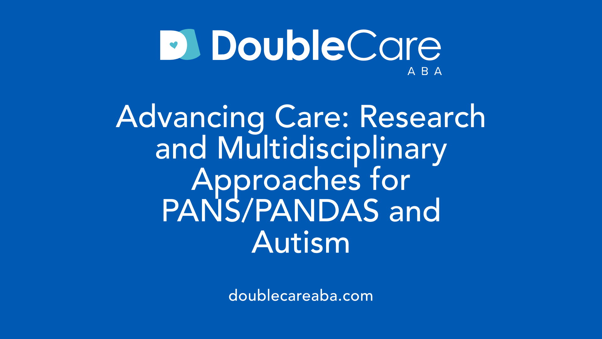 Advancing Care: Research and Multidisciplinary Approaches for PANS/PANDAS and Autism