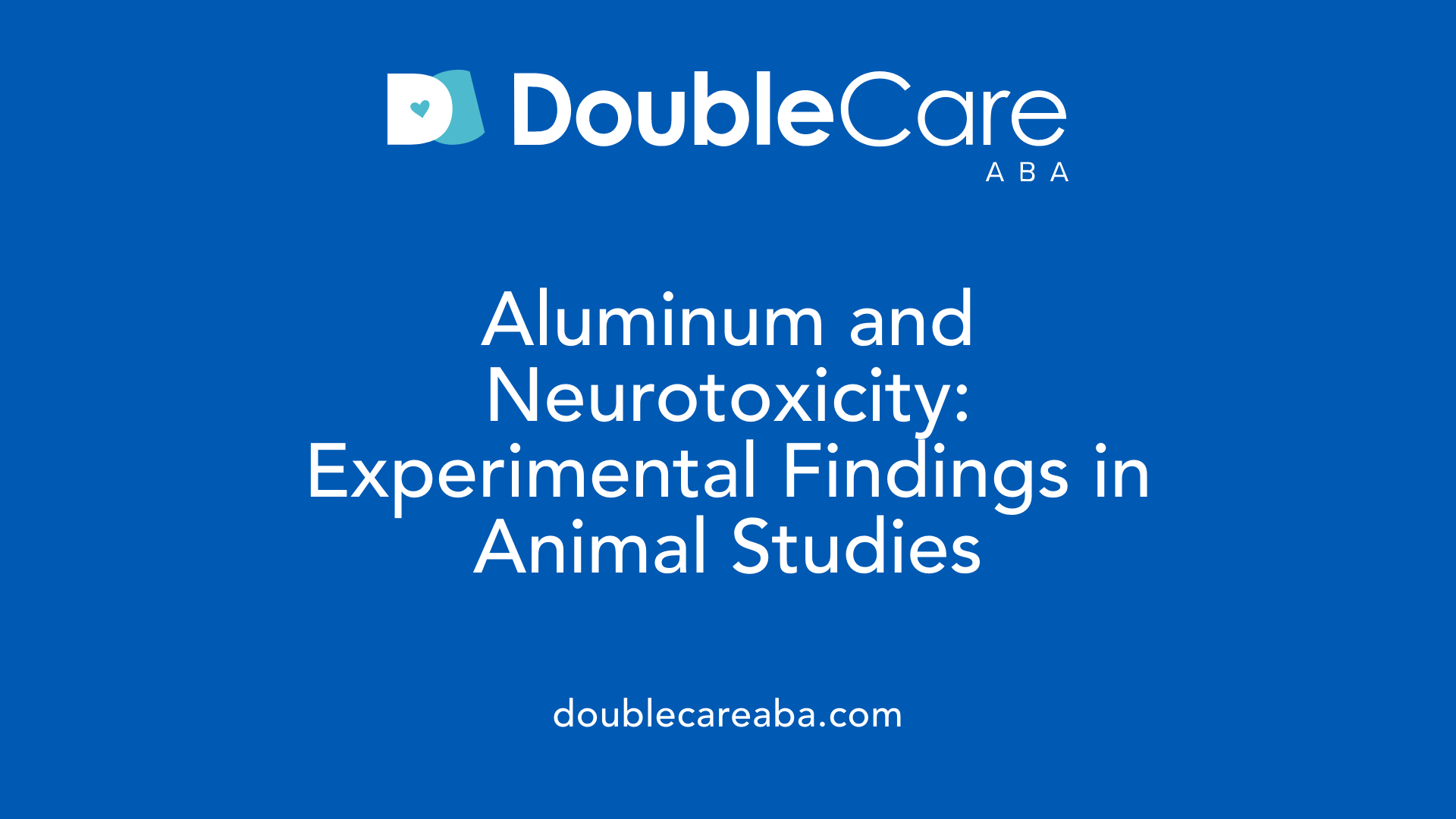 Aluminum and Neurotoxicity: Experimental Findings in Animal Studies