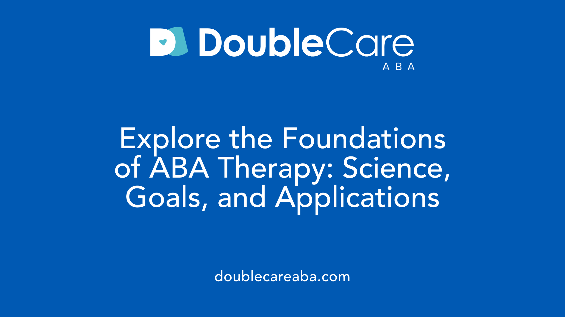 Explore the Foundations of ABA Therapy: Science, Goals, and Applications