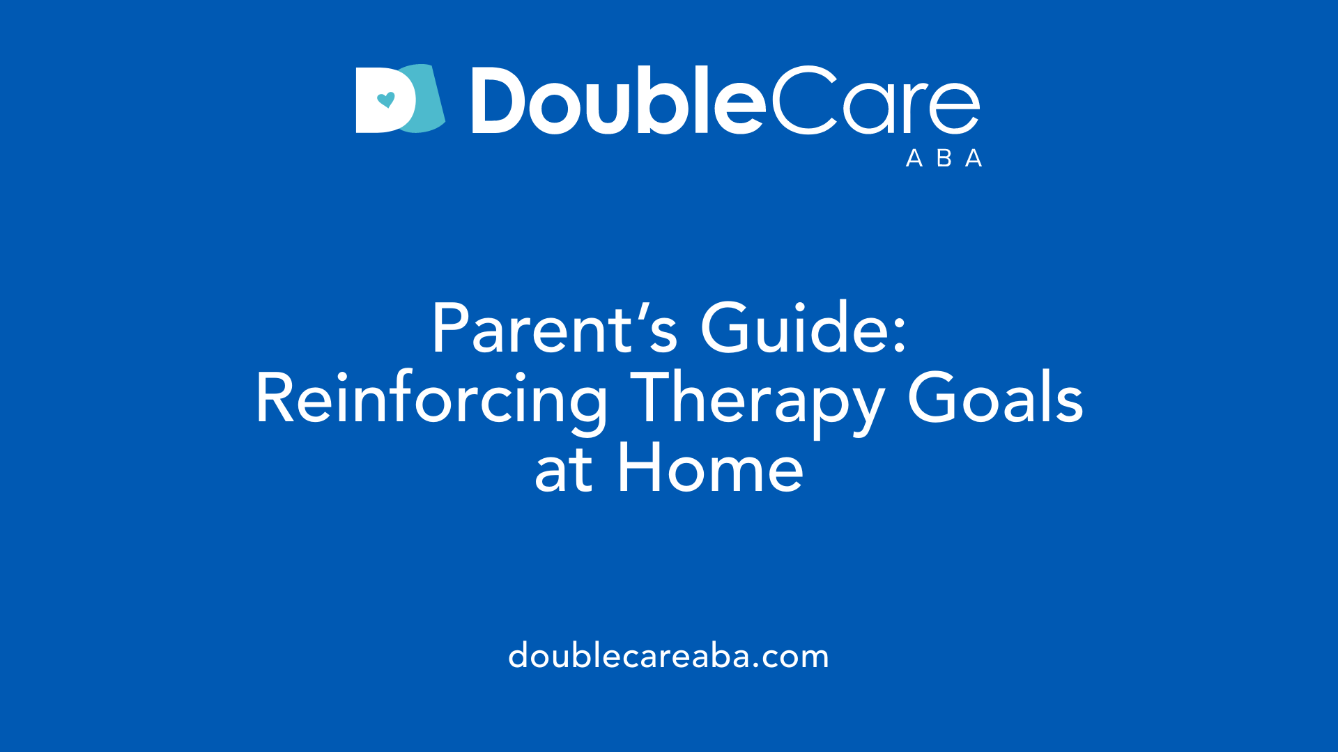Parent’s Guide: Reinforcing Therapy Goals at Home