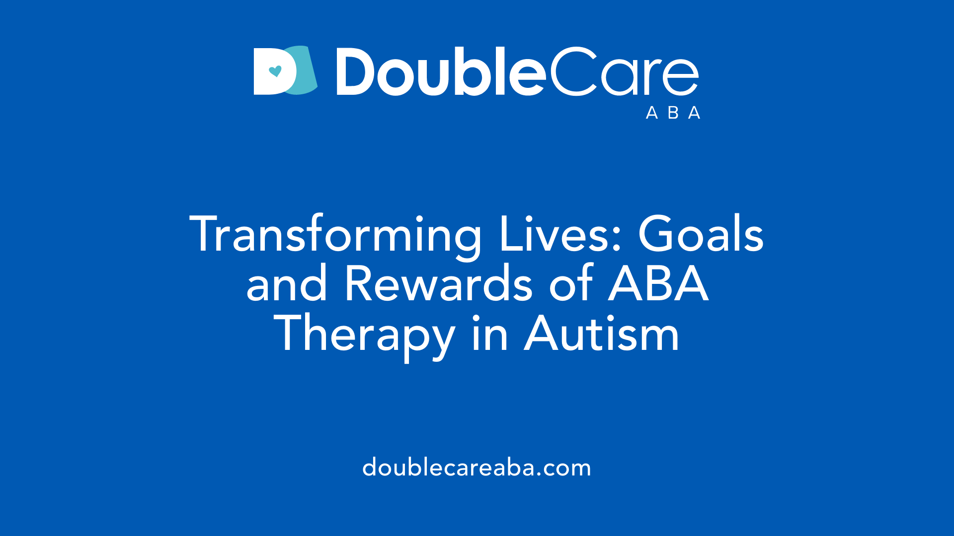 Transforming Lives: Goals and Rewards of ABA Therapy in Autism