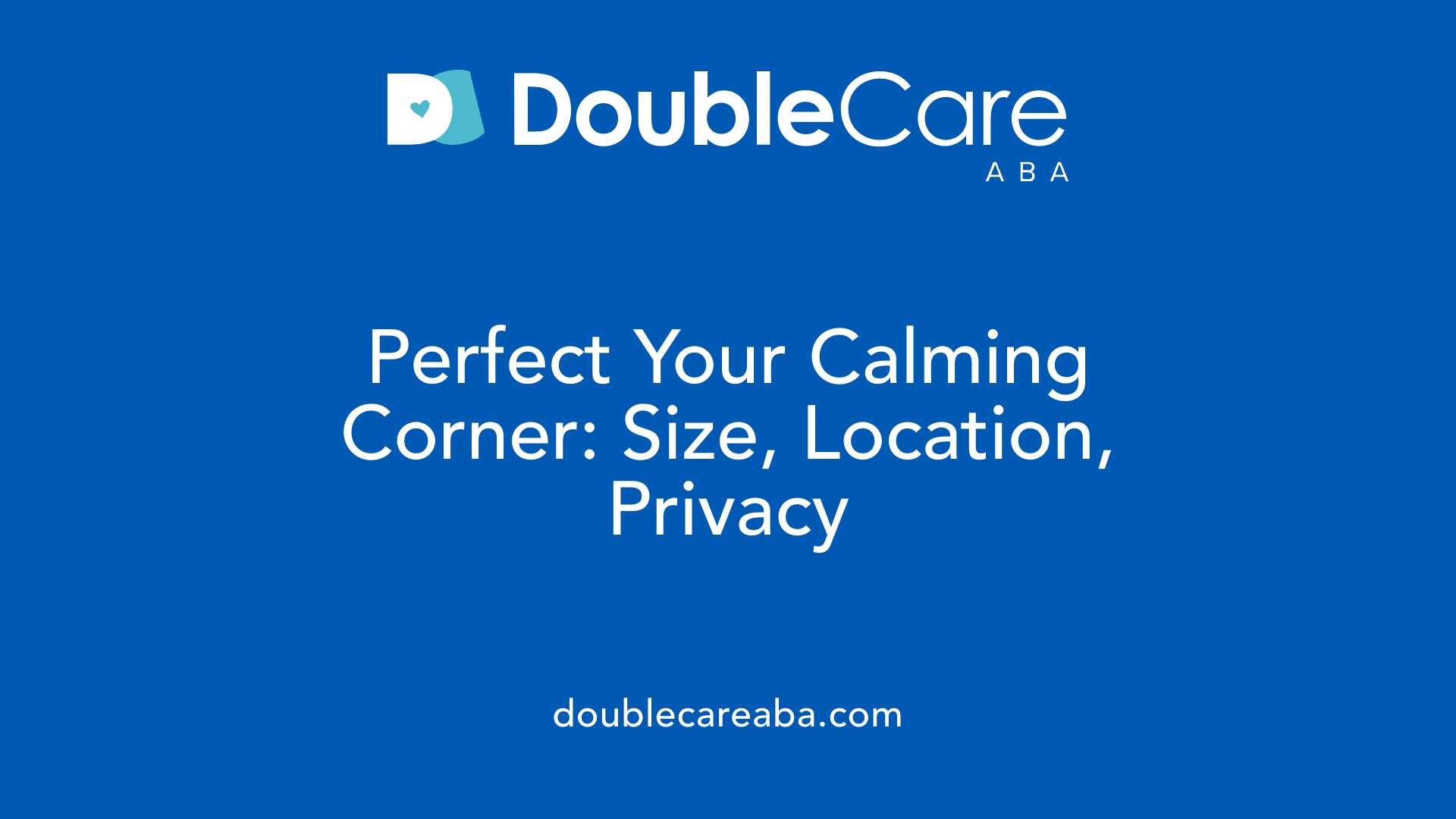 Perfect Your Calming Corner: Size, Location, Privacy
