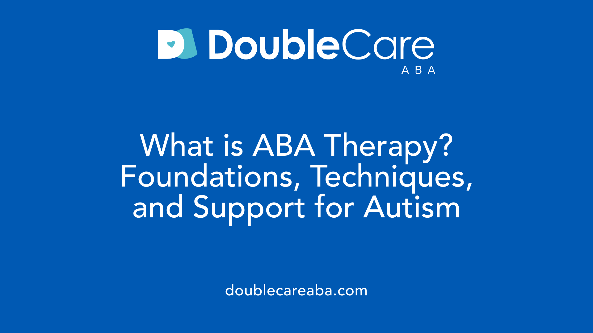 What is ABA Therapy? Foundations, Techniques, and Support for Autism