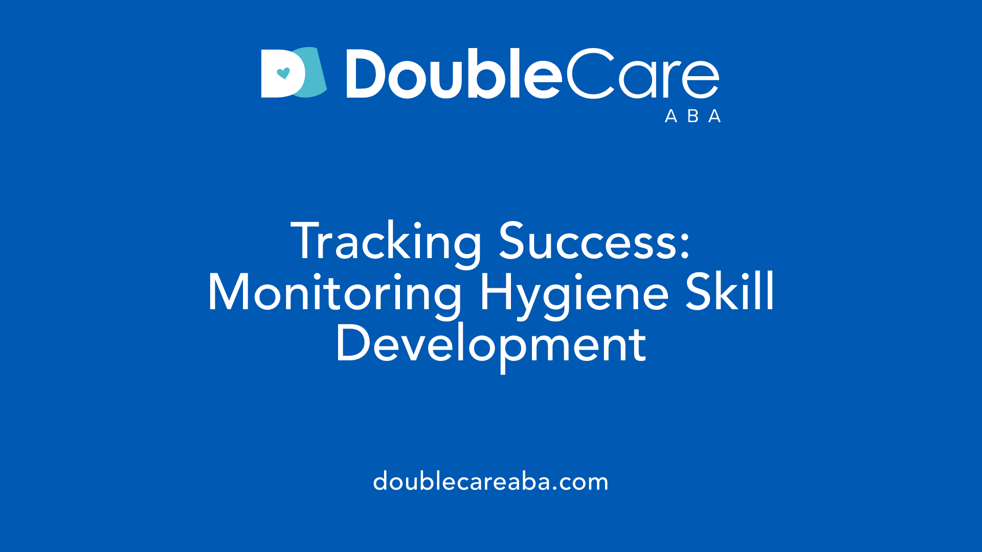Tracking Success: Monitoring Hygiene Skill Development