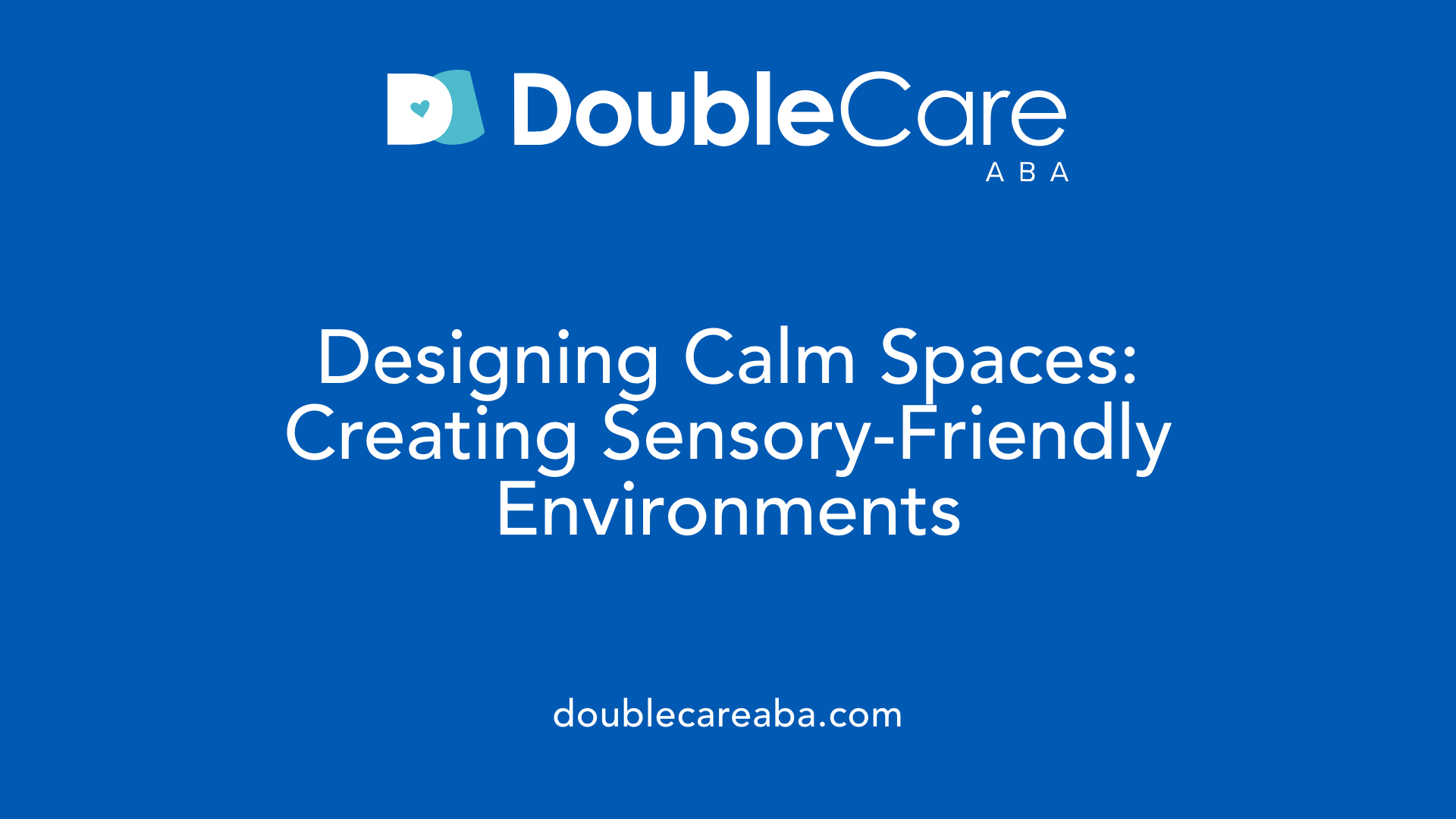 Designing Calm Spaces: Creating Sensory-Friendly Environments