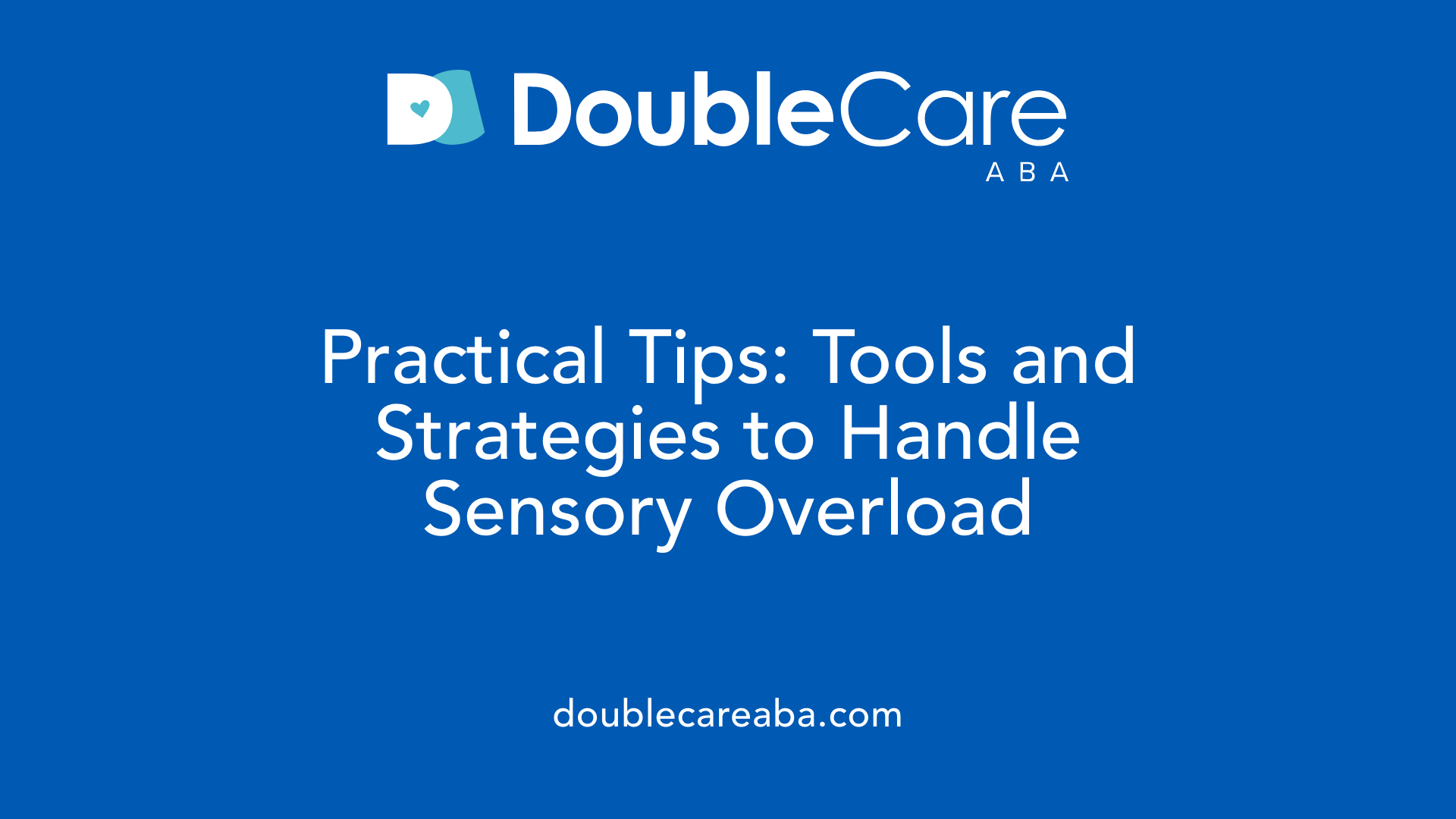 Practical Tips: Tools and Strategies to Handle Sensory Overload