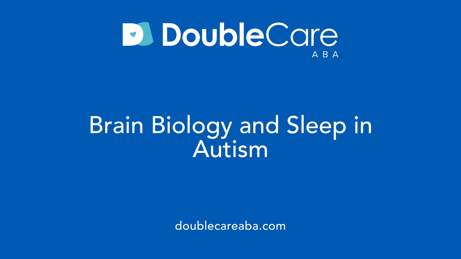Brain Biology and Sleep in Autism
