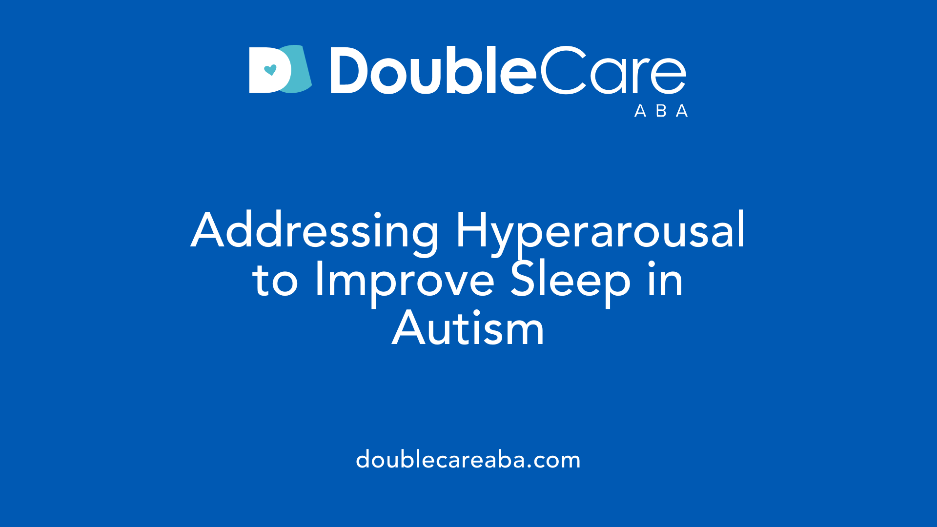 Addressing Hyperarousal to Improve Sleep in Autism