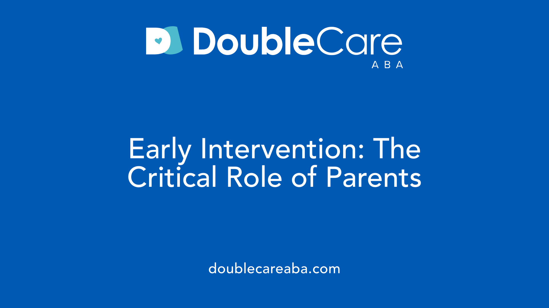 Early Intervention: The Critical Role of Parents