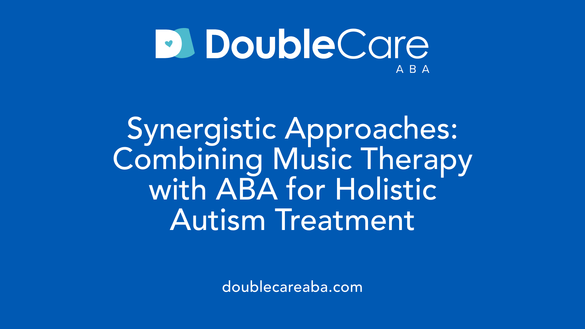 Synergistic Approaches: Combining Music Therapy with ABA for Holistic Autism Treatment