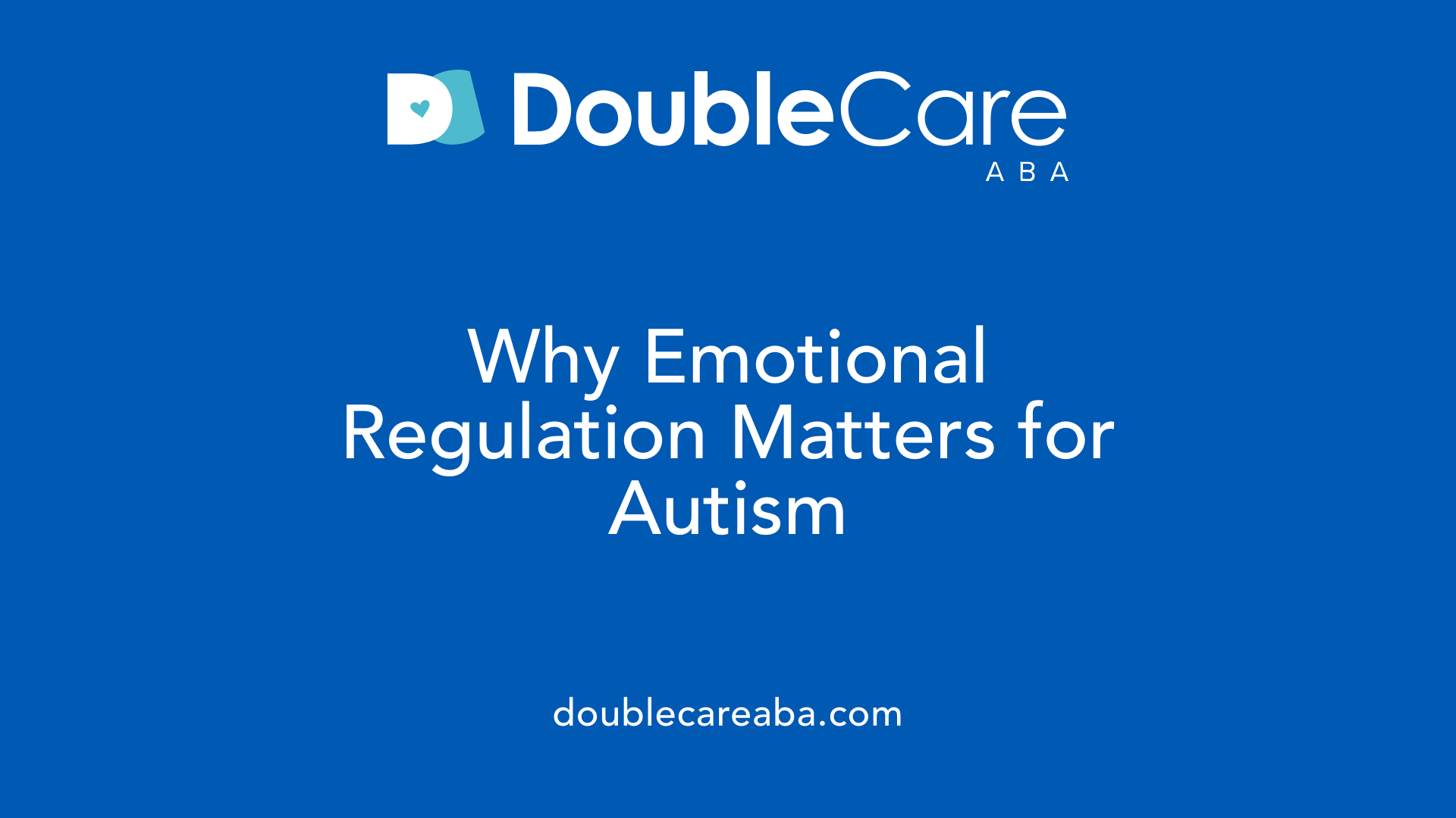 Why Emotional Regulation Matters for Autism