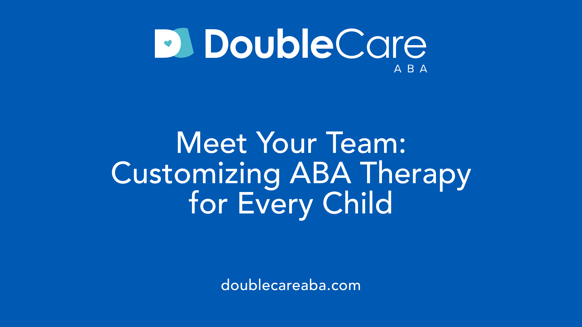 Meet Your Team: Customizing ABA Therapy for Every Child