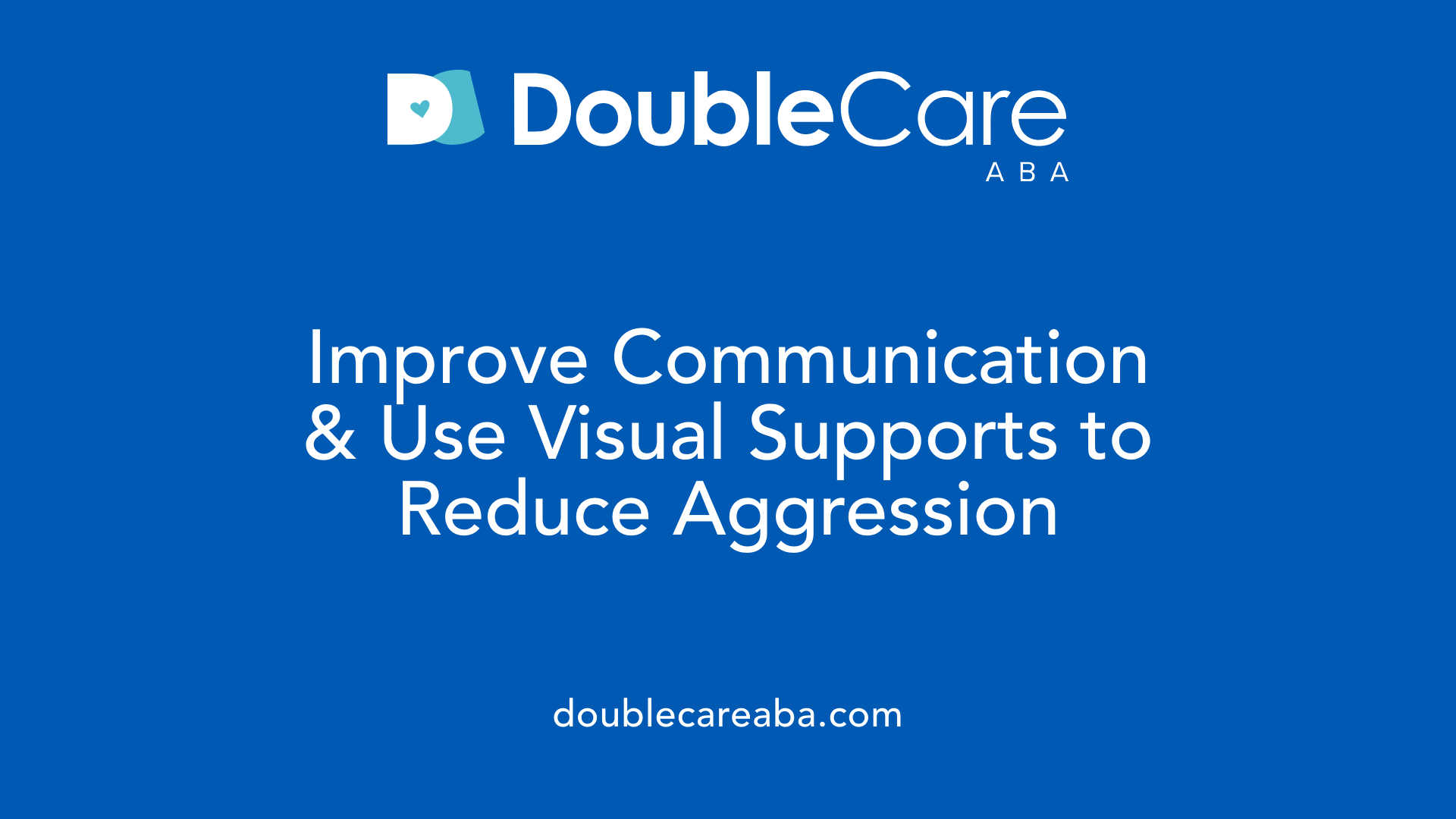 Improve Communication &amp; Use Visual Supports to Reduce Aggression