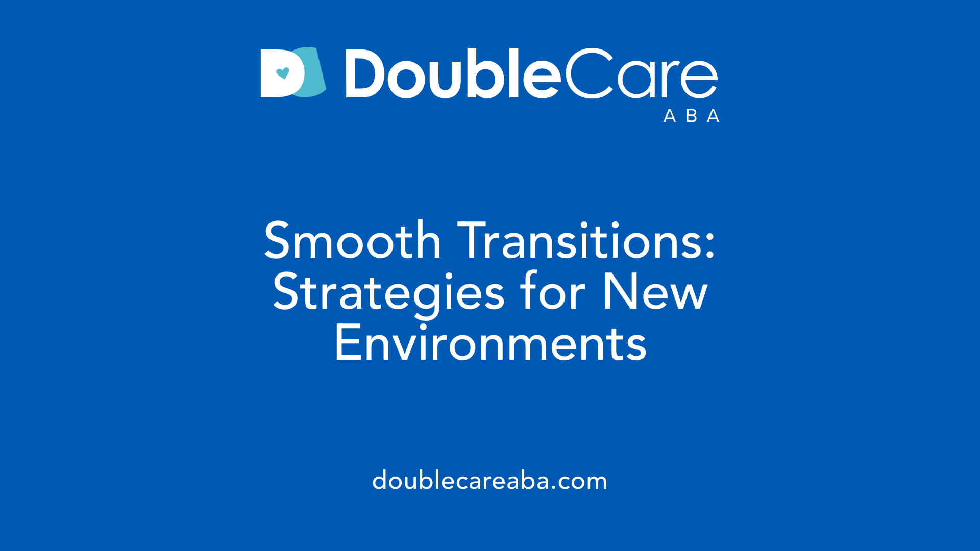 Smooth Transitions: Strategies for New Environments