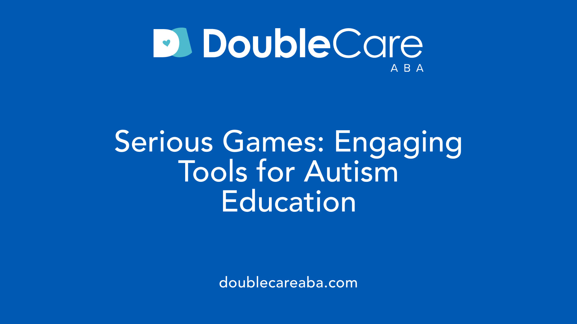 Serious Games: Engaging Tools for Autism Education