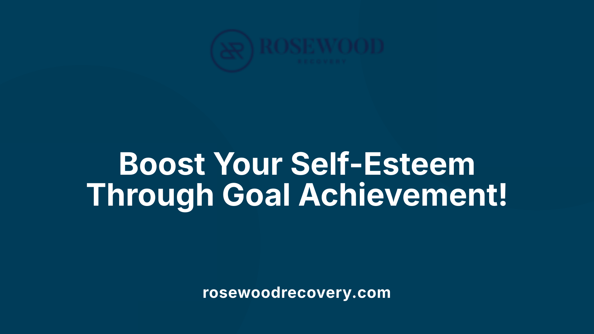 Boost Your Self-Esteem Through Goal Achievement!