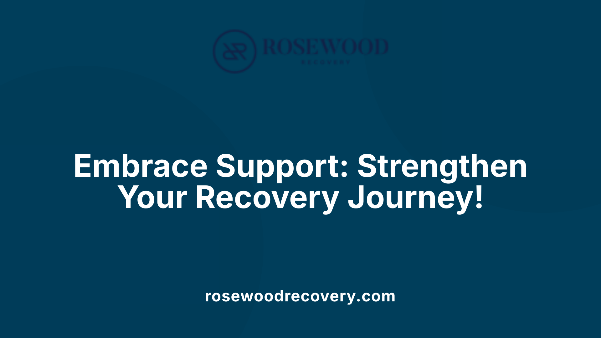 Embrace Support: Strengthen Your Recovery Journey!