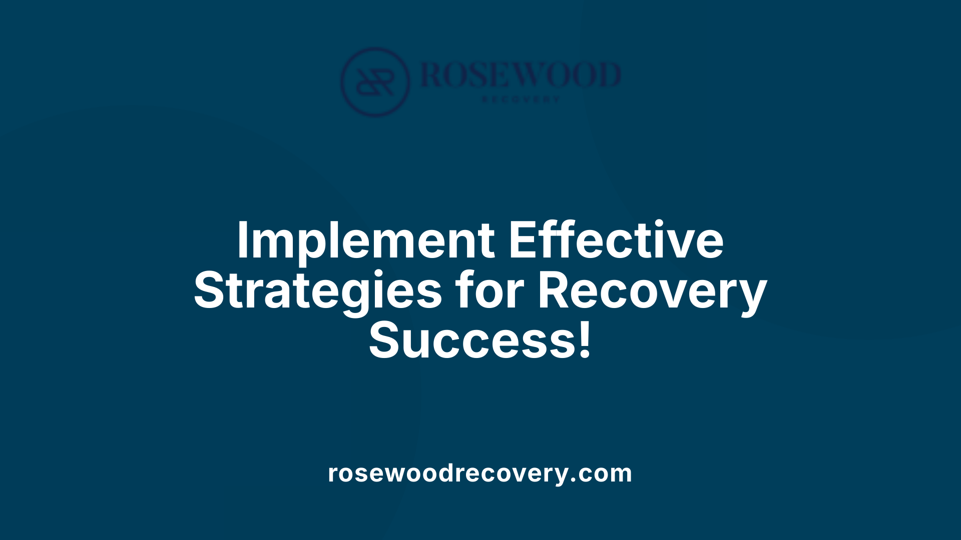 Implement Effective Strategies for Recovery Success!