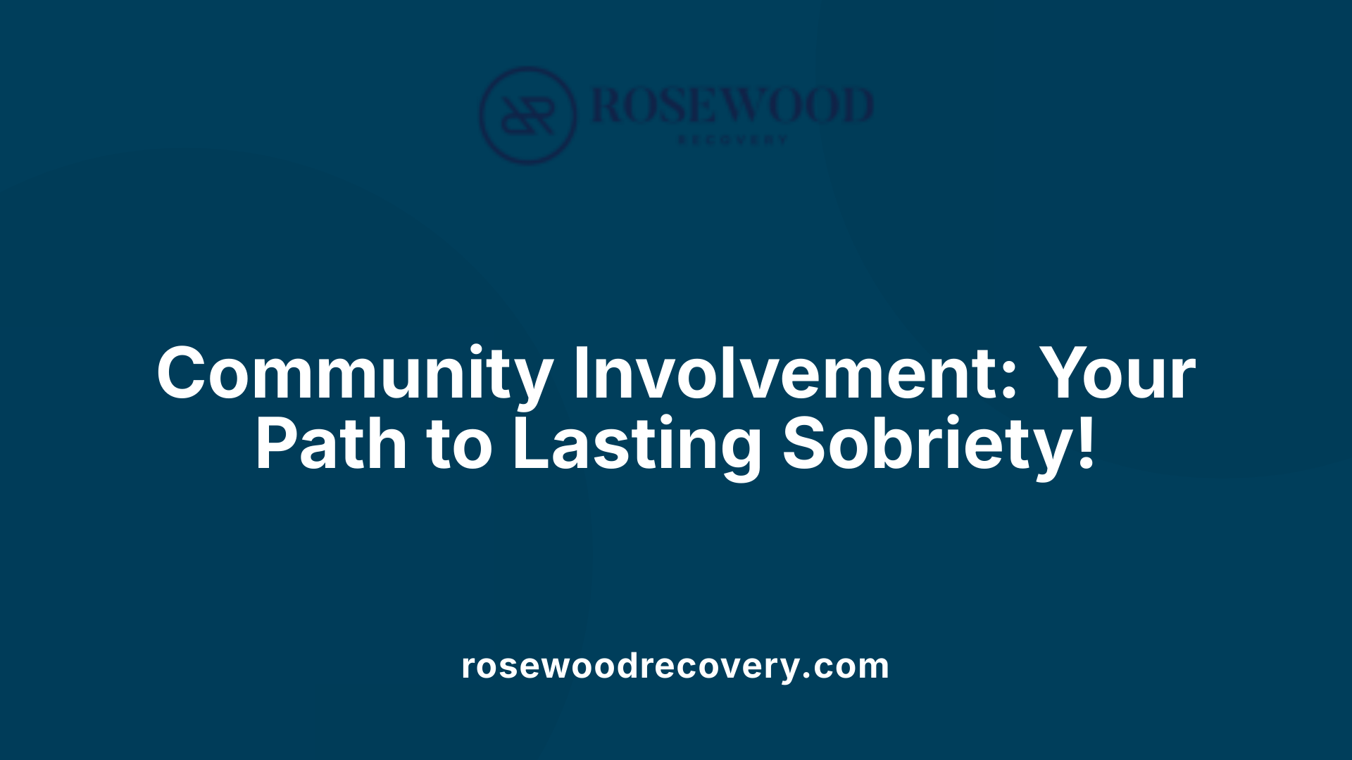 Community Involvement: Your Path to Lasting Sobriety!