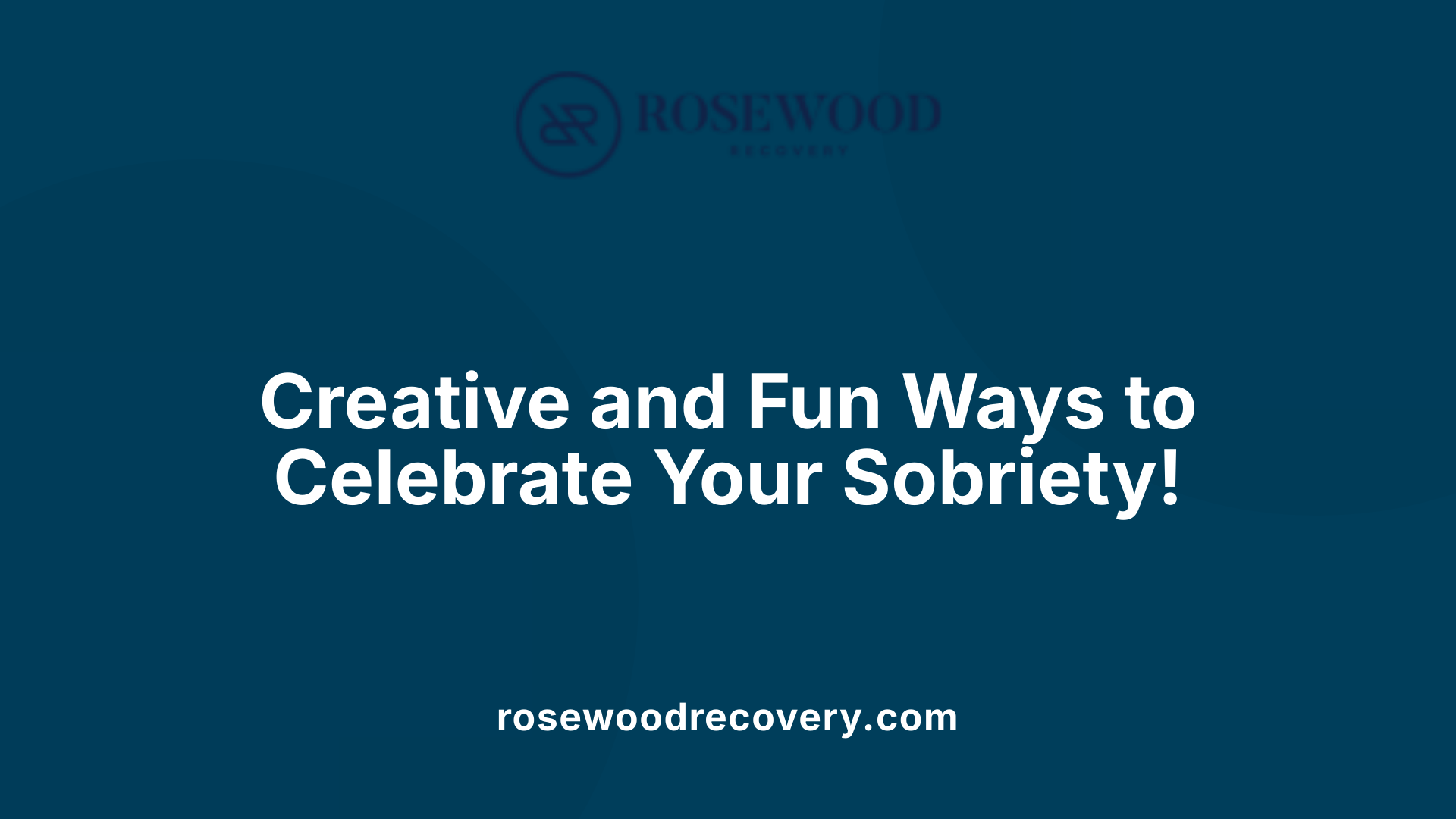 Creative and Fun Ways to Celebrate Your Sobriety!