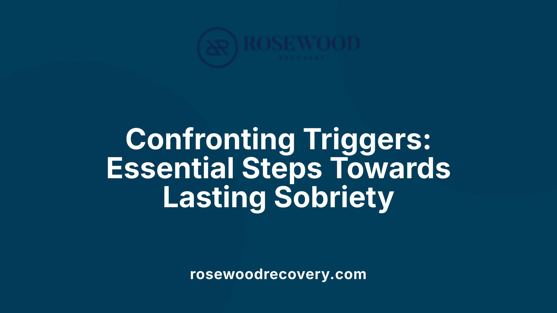 Confronting Triggers: Essential Steps Towards Lasting Sobriety