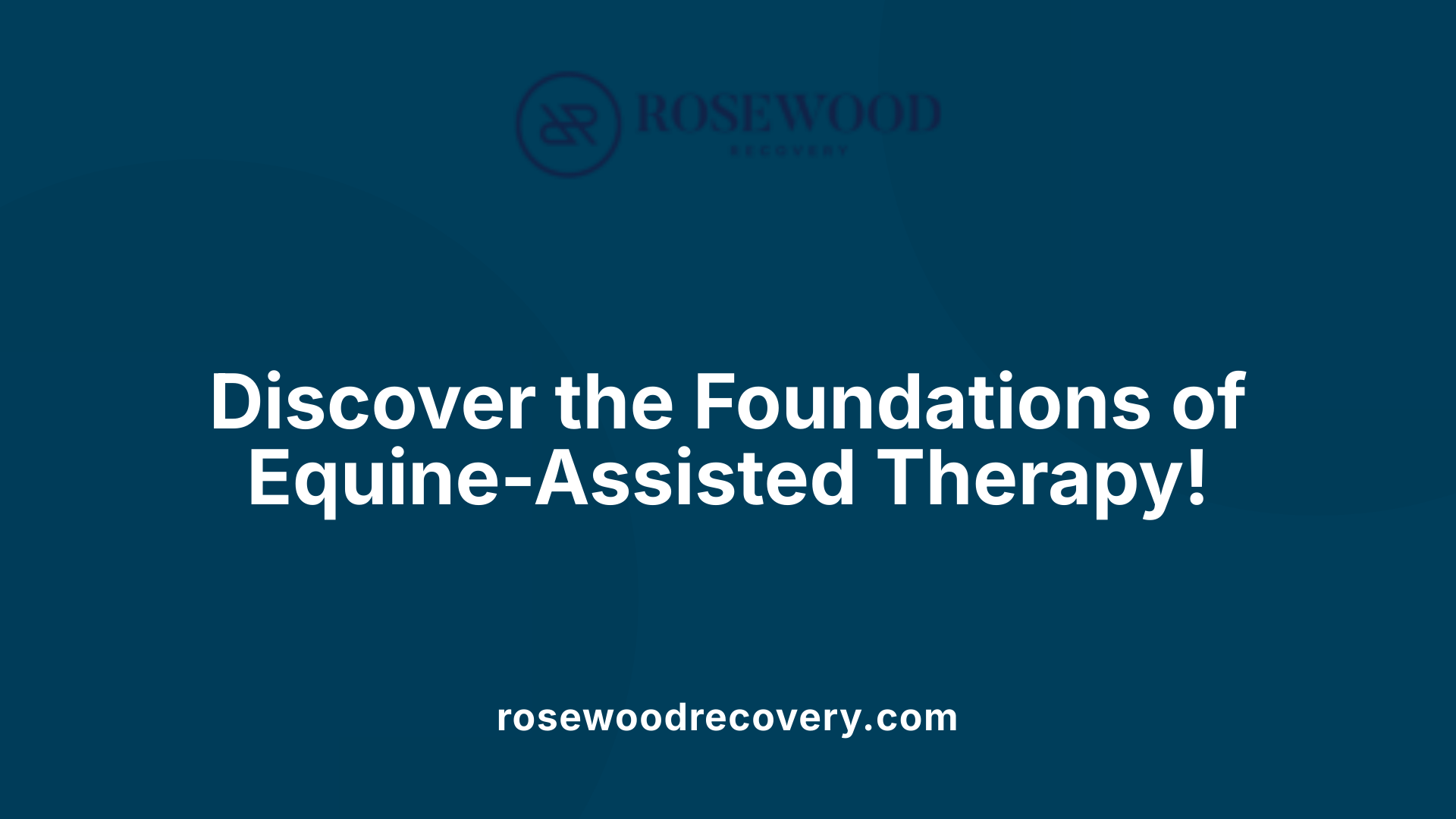 Discover the Foundations of Equine-Assisted Therapy!