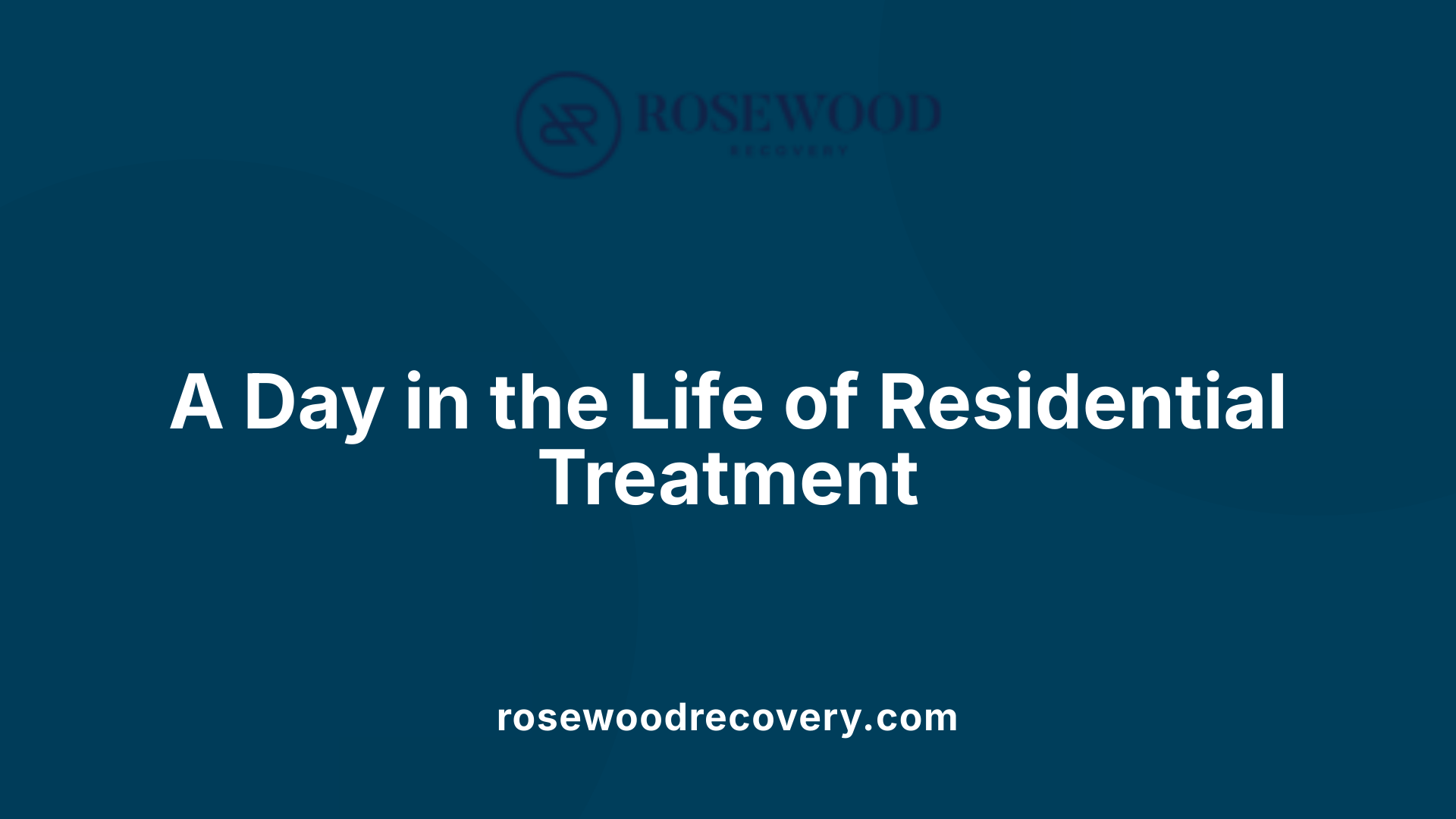 A Day in the Life of Residential Treatment