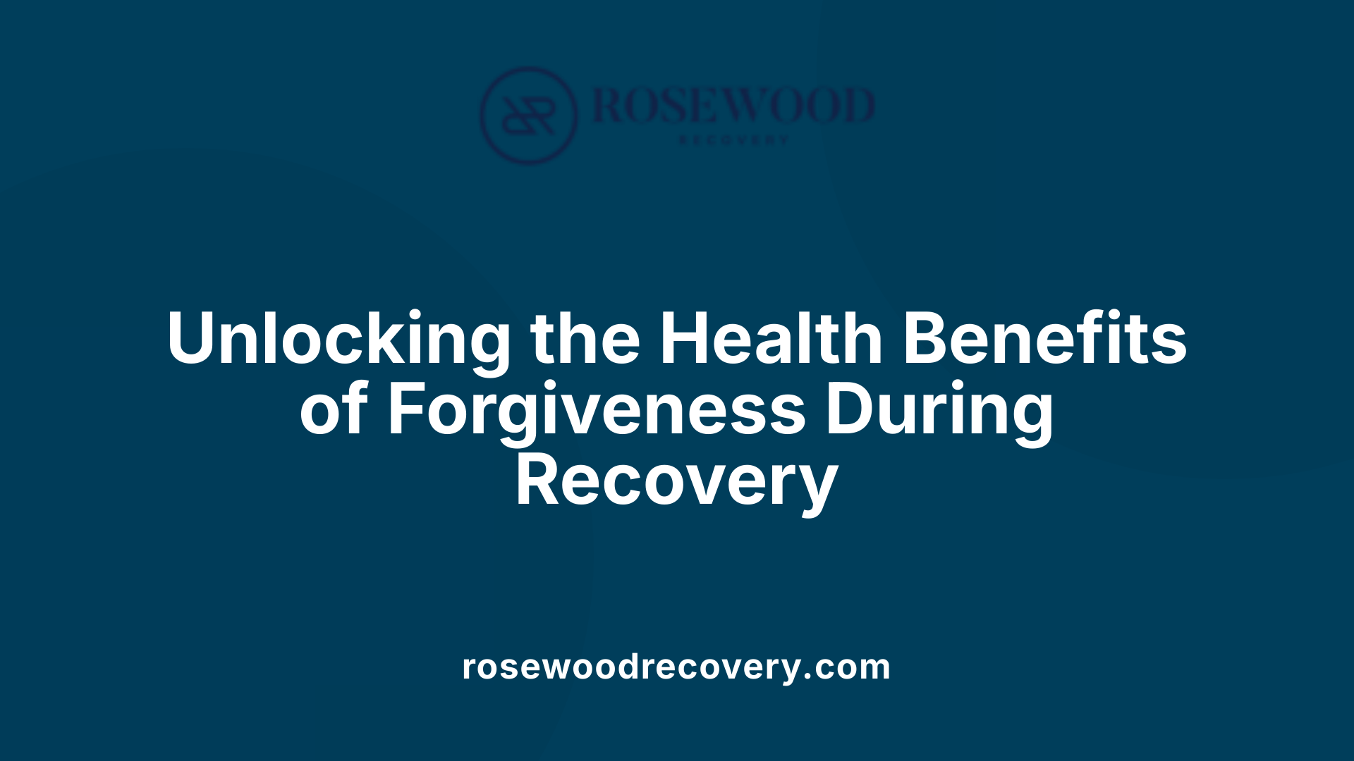 Unlocking the Health Benefits of Forgiveness During Recovery