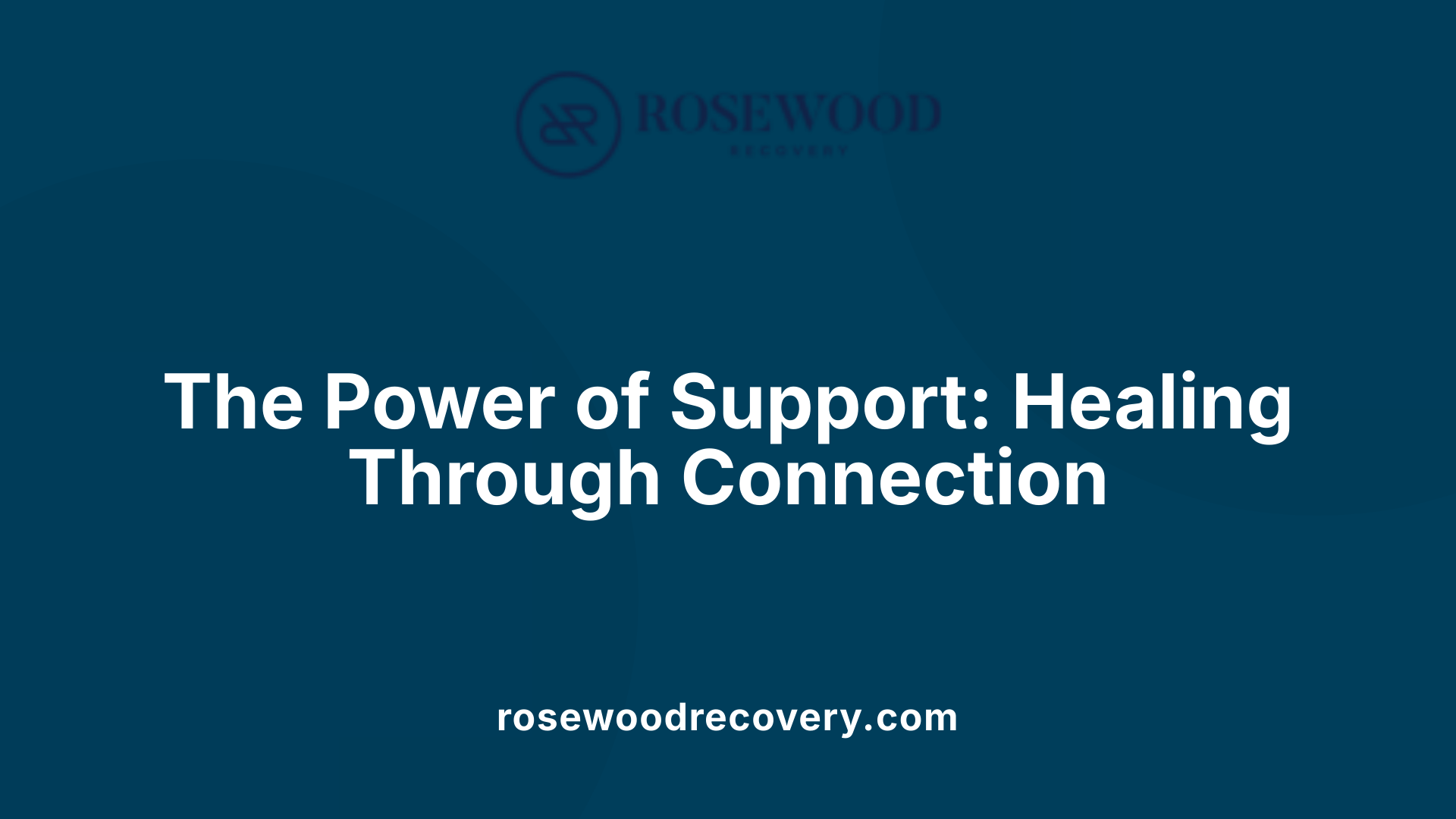 The Power of Support: Healing Through Connection