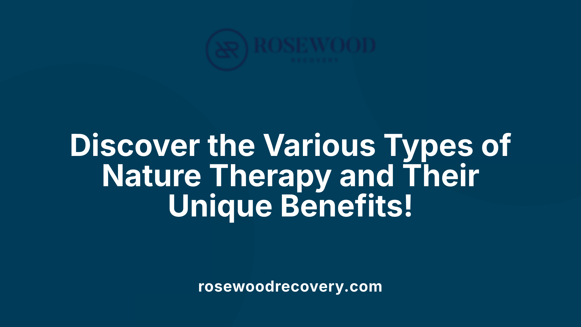 Discover the Various Types of Nature Therapy and Their Unique Benefits!