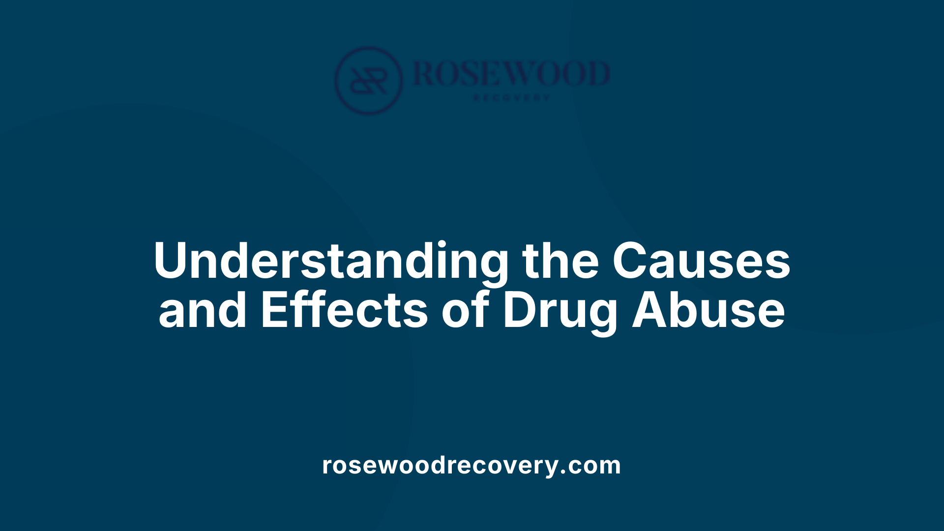 Understanding the Causes and Effects of Drug Abuse