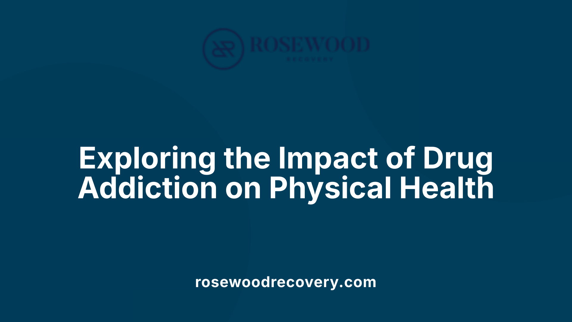 Exploring the Impact of Drug Addiction on Physical Health