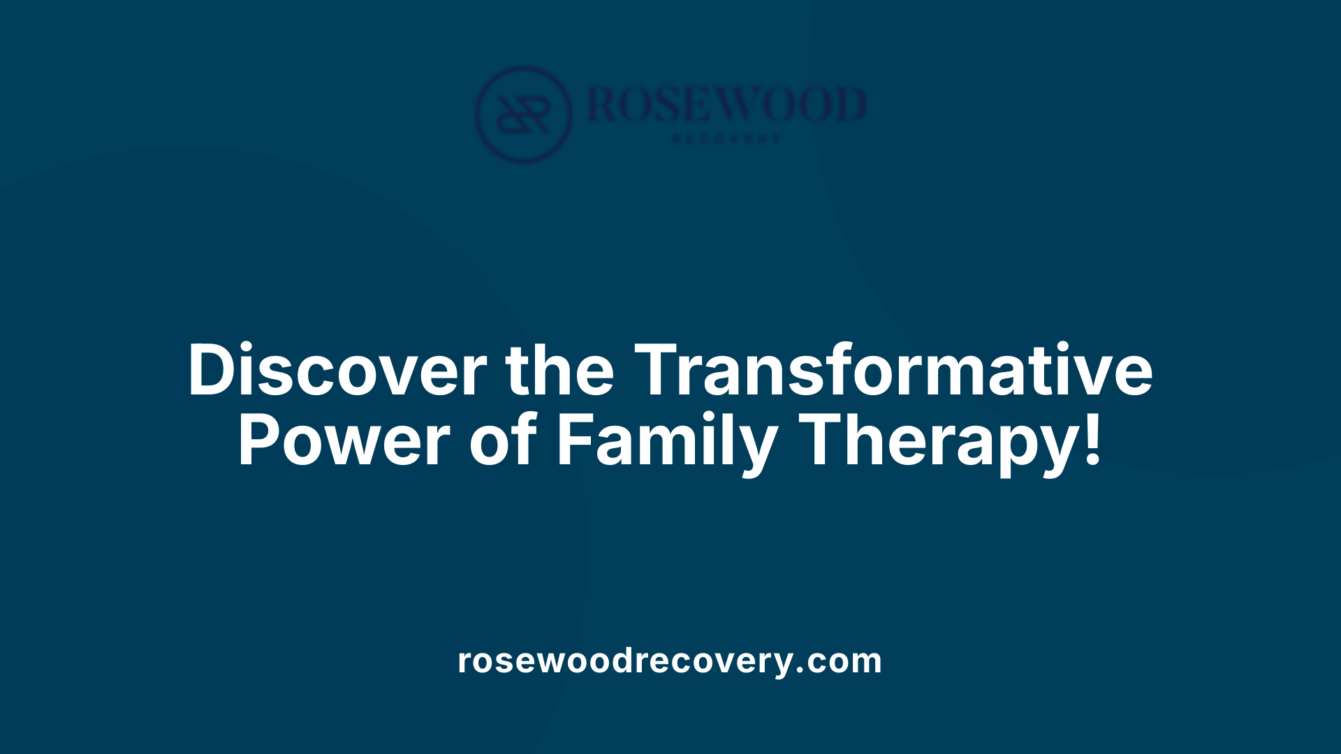 Discover the Transformative Power of Family Therapy!