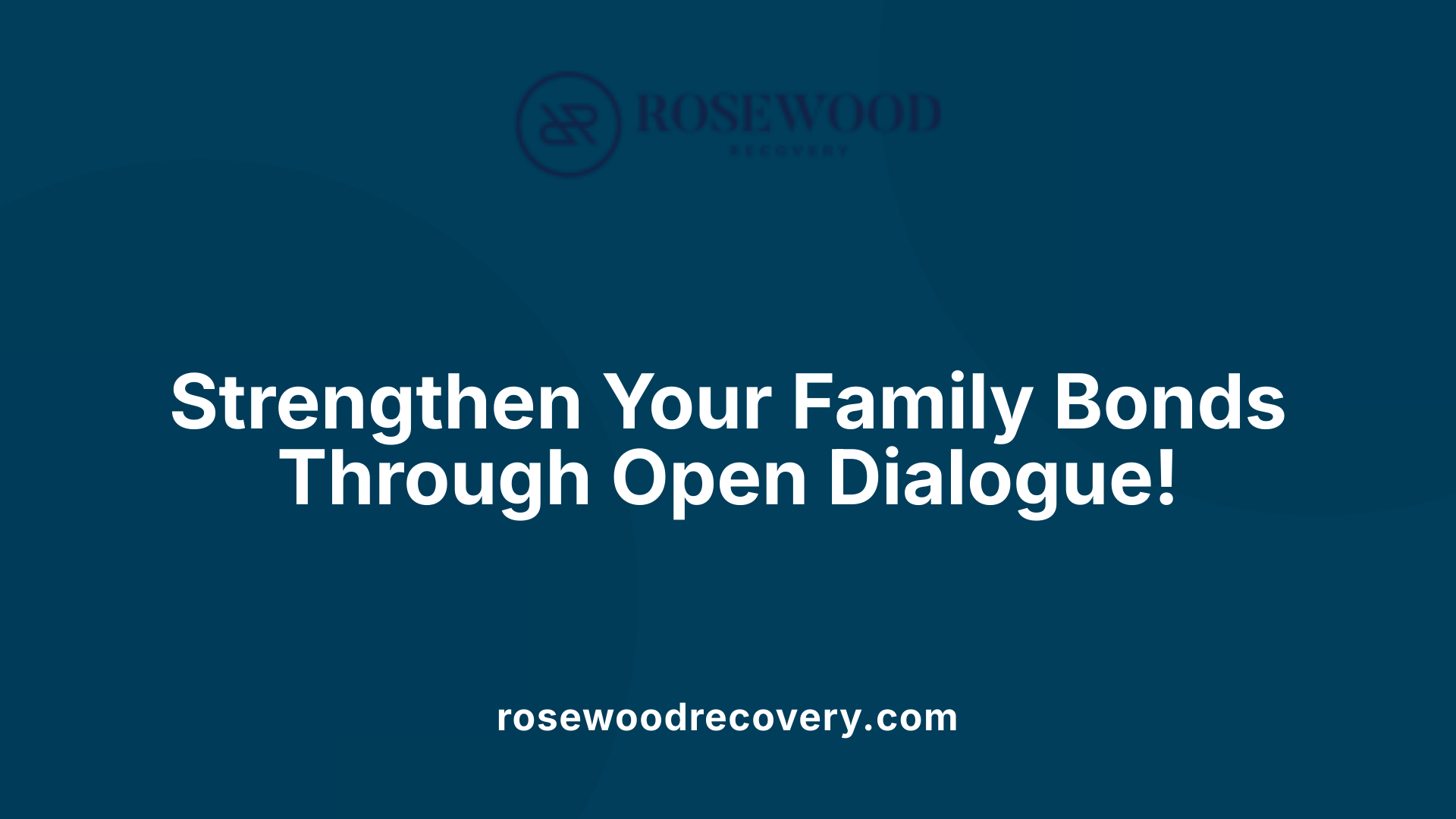 Strengthen Your Family Bonds Through Open Dialogue!